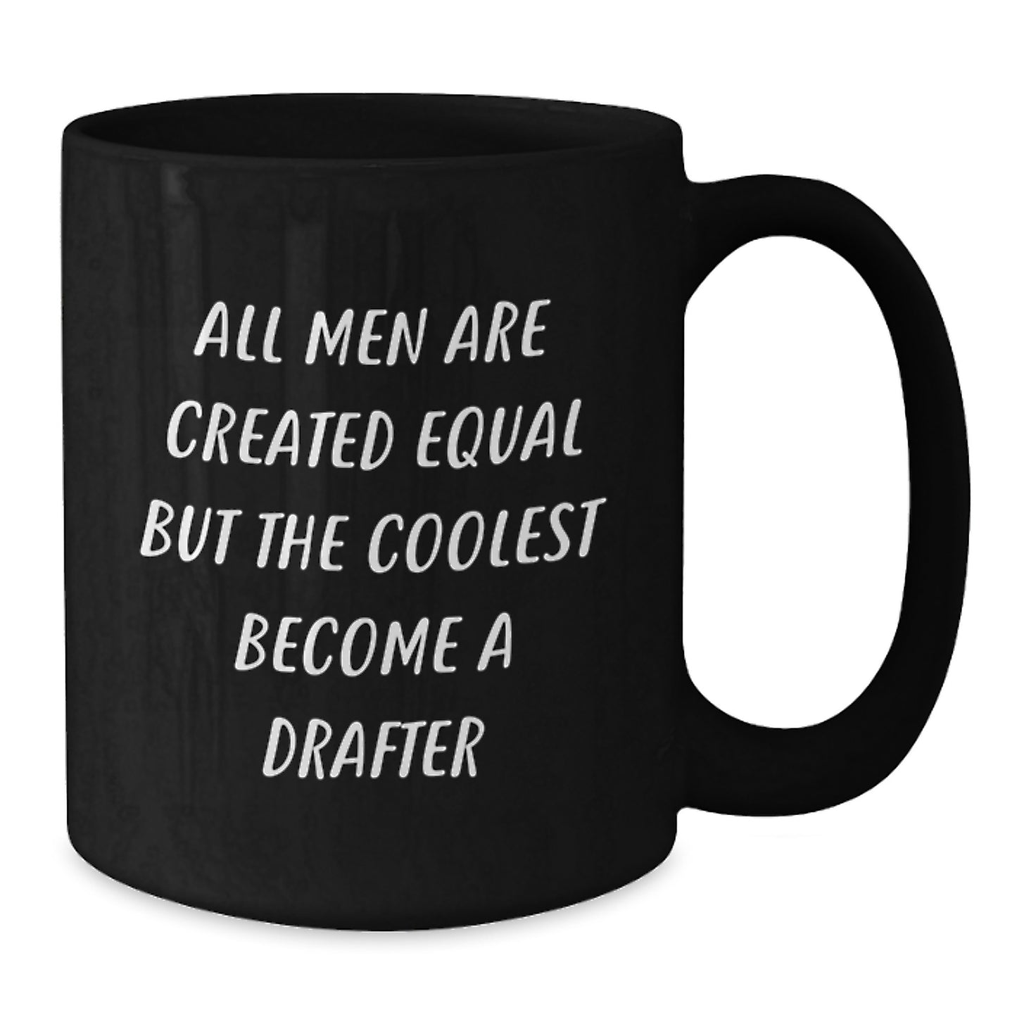 Funny Drafter Gifts for Men, Black Coffee Mug, 'All Men Are Created Equal But The Coolest Become A Drafter' Christmas Unique Presents from Friends - Additional