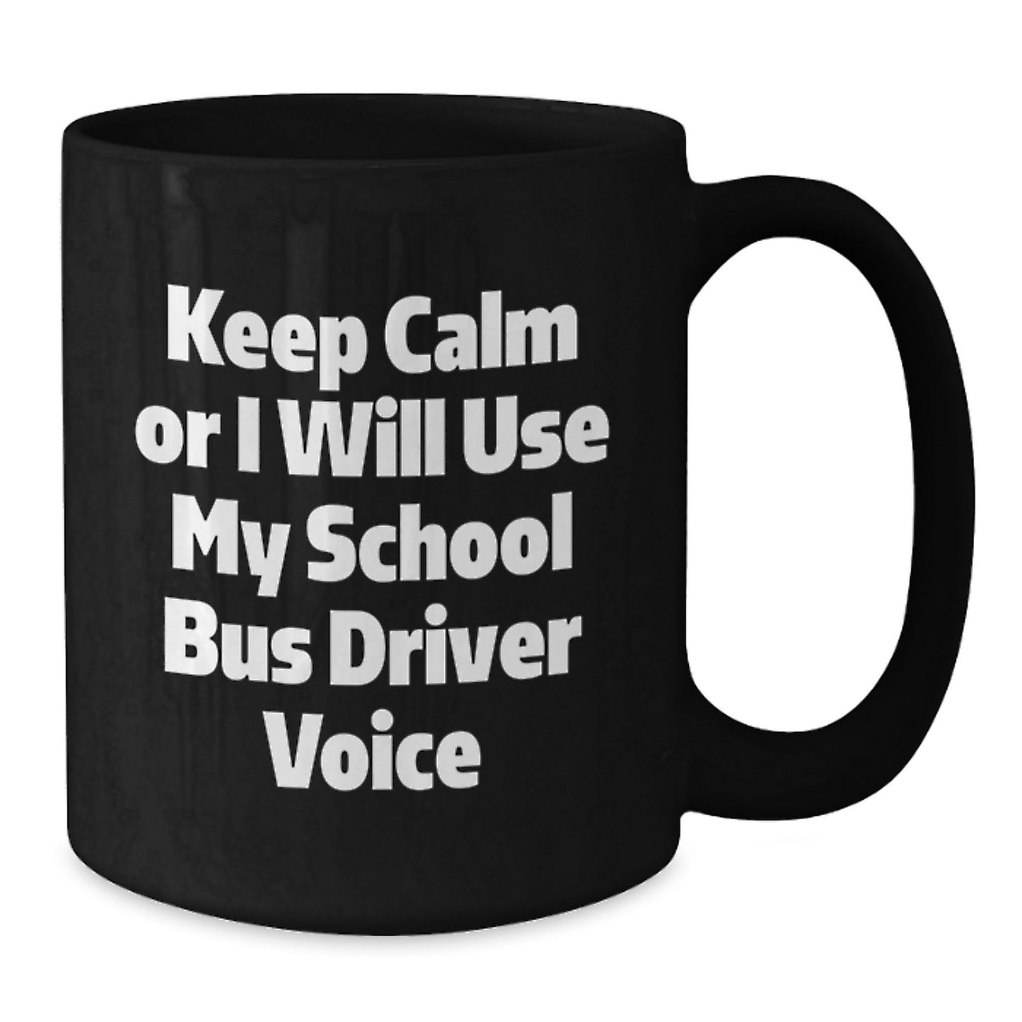 Funny School Bus Driver Gifts from Men to School Bus Driver Friends - Black Coffee Mug 'Keep Calm Or I Will Use My School Bus Driver Voice' for Christmas Unique Gifts - Additional