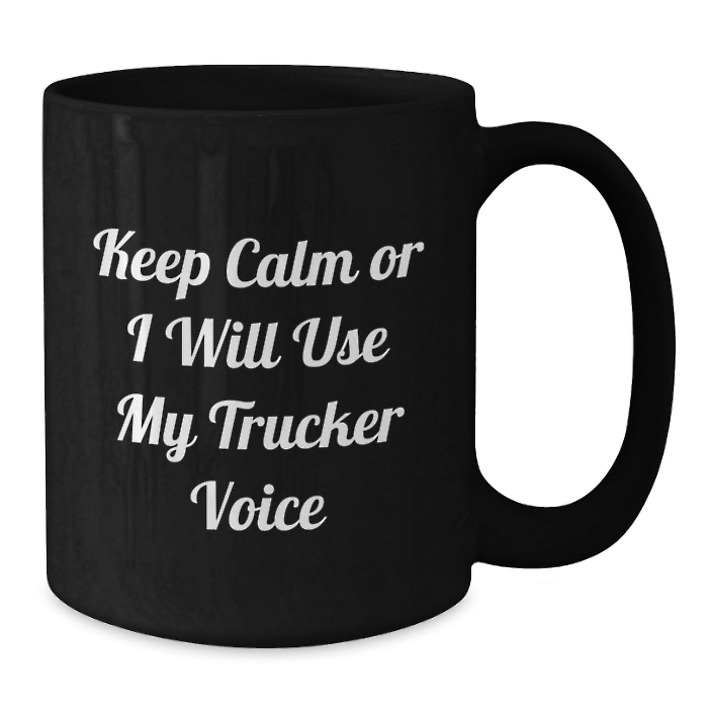 Funny Trucker Sarcasm Gifts for Men Trucker Friends Coworkers Family - Keep Calm Or I Will Use My Trucker Voice Black Coffee Mug, Microwave and Dishwasher Safe - Additional