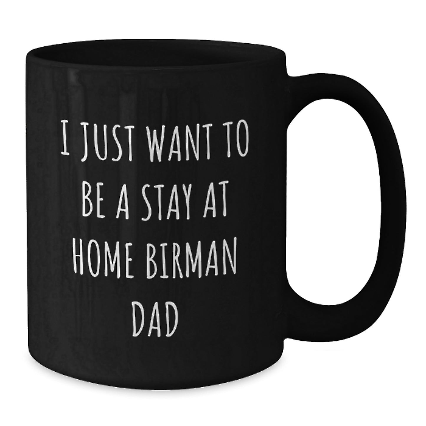 Birman Cat Lover's Gift, I Just Want To Be A Stay At Home Birman Dad, Black Coffee Mug, Graduation Unique Gifts from Friends, Gifts for Birman Cat Enthusiasts, Perfect for Men or Women - Additional