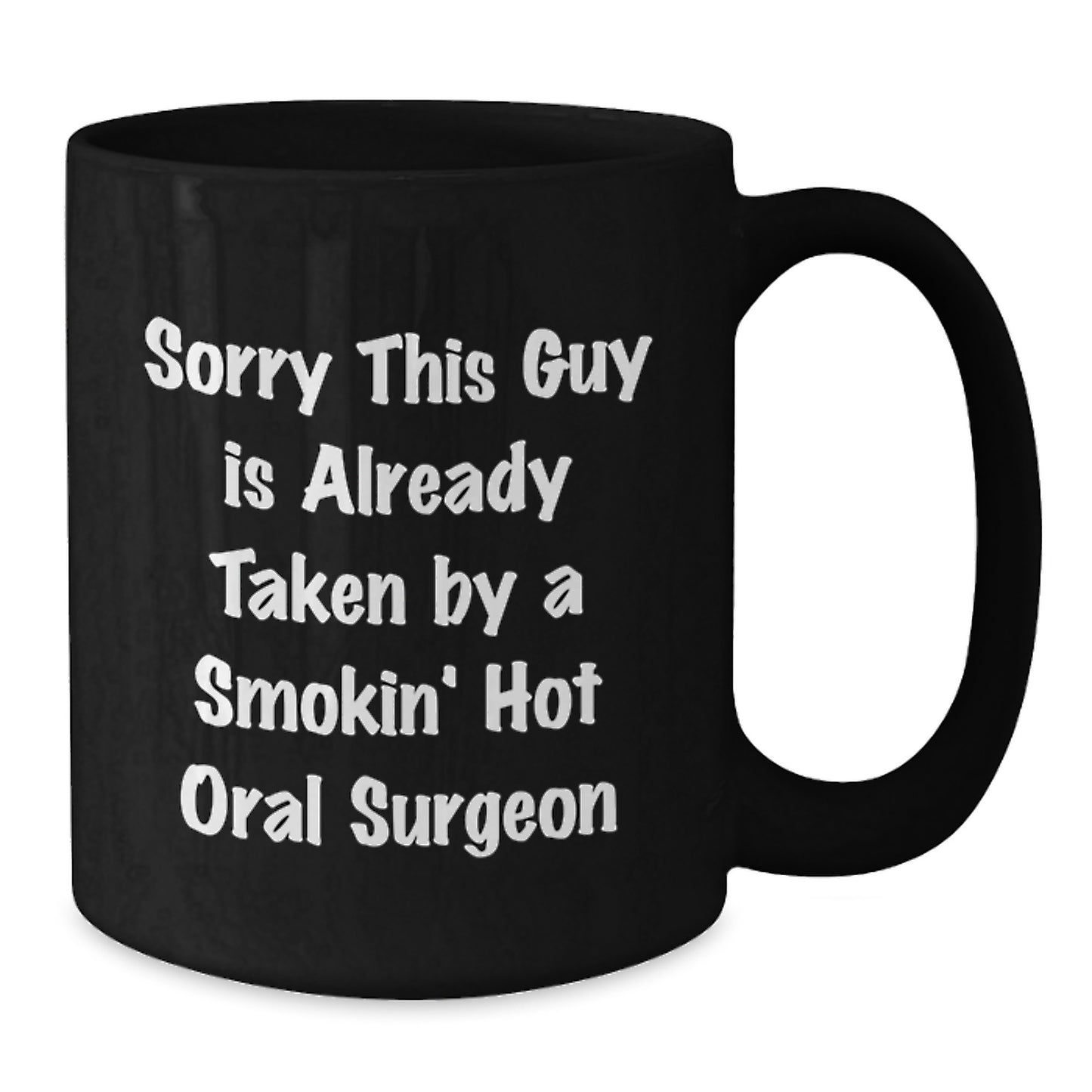 Funny Oral Surgeon Gifts from Friends, Sorry This Guy Is Already Taken, Black Coffee Mug for Birthday - Additional