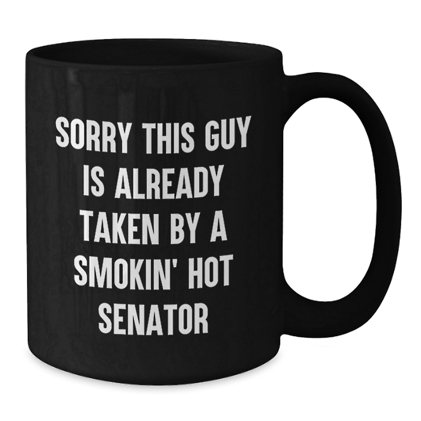 Funny Senator Quote Black Coffee Mugs, Gifts from Friends, Unique Birthday Unique Gifts for Senator, Sorry This Guy Is Already Taken - Additional