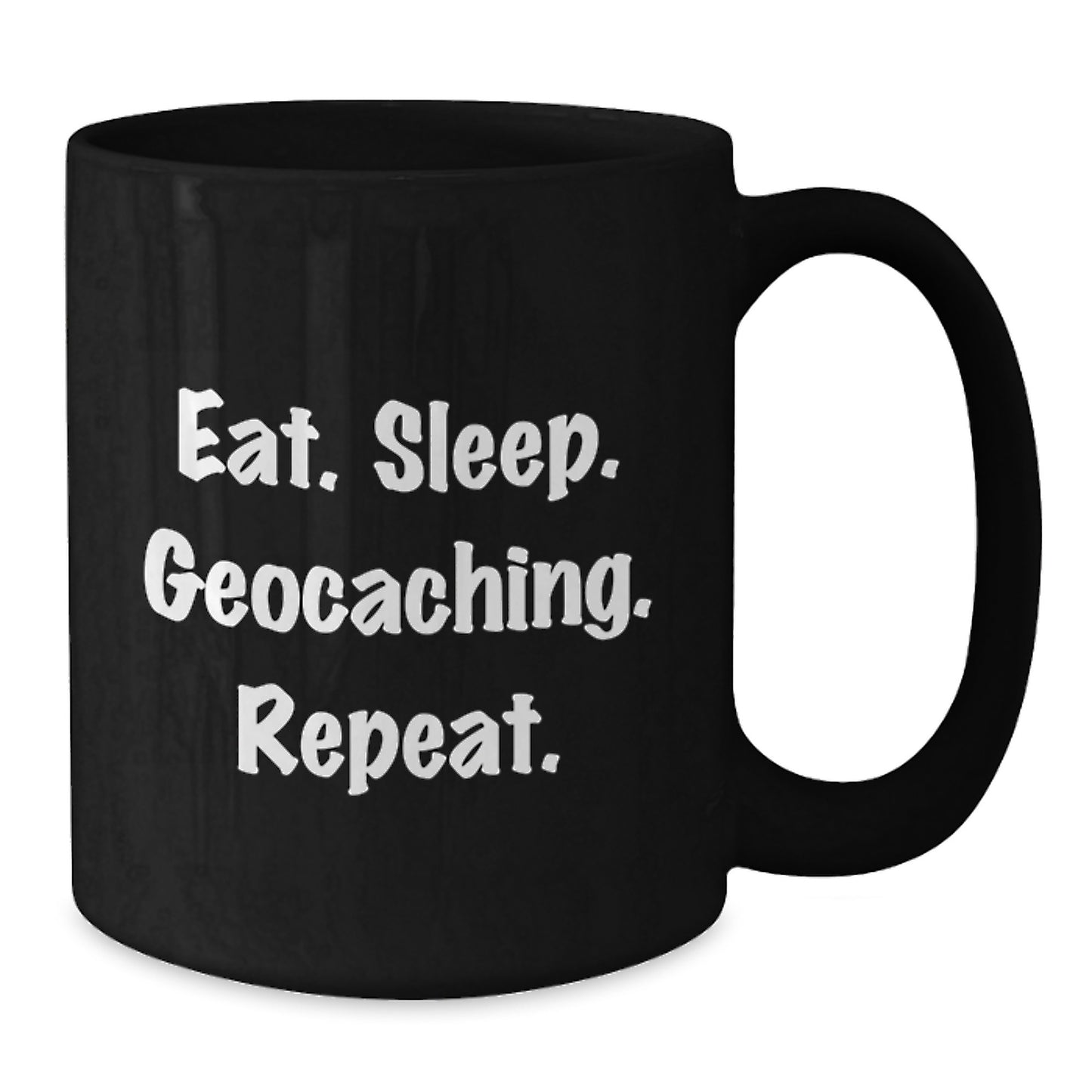 Geocaching Enthusiasts Gifts from Friends for Men - Eat. Sleep. Geocaching. Repeat. Black Coffee Mug, Perfect Graduation Unique Gifts - Additional