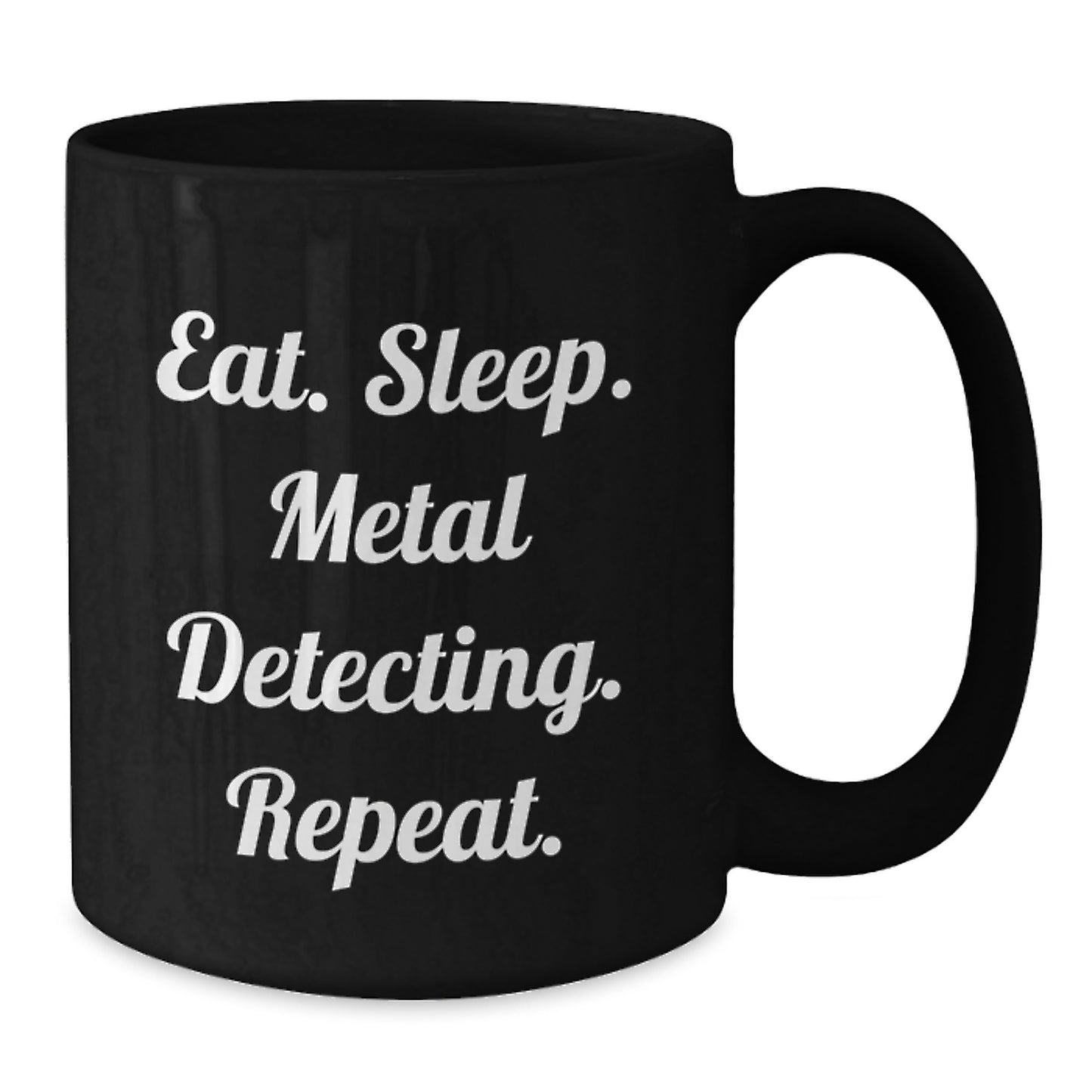 Metal Detecting Gifts from Friends, Black Coffee Mug for Metal Detecting Enthusiasts, Eat. Sleep. Metal Detecting. Repeat., Graduation Unique Gifts for Him - Additional