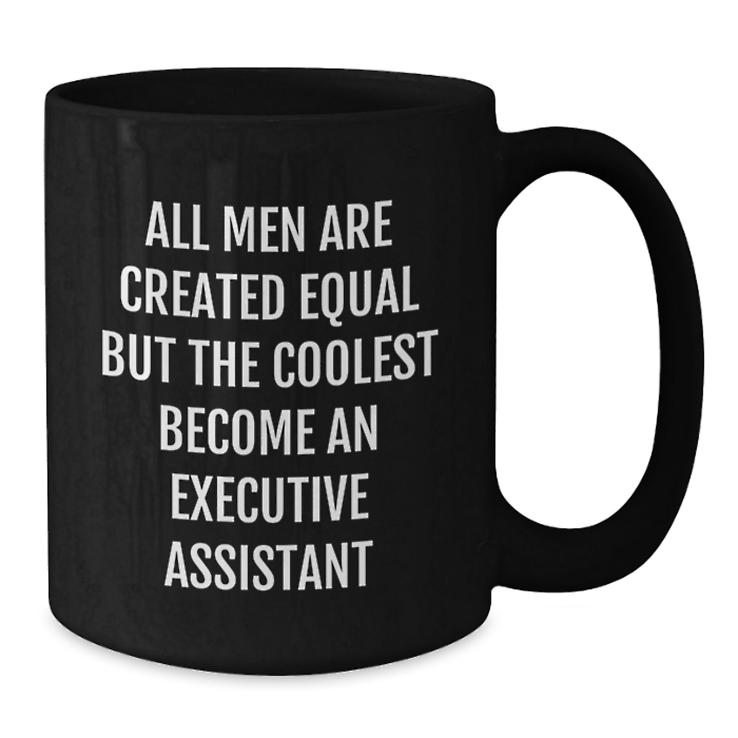Funny Executive Assistant Gifts, 'All Men Are Created Equal But The Coolest Become An Executive Assistant' Quote Black Coffee Mug for Men, Women, Coworkers, Family, Birthday Unique Gifts from Friends - Additional