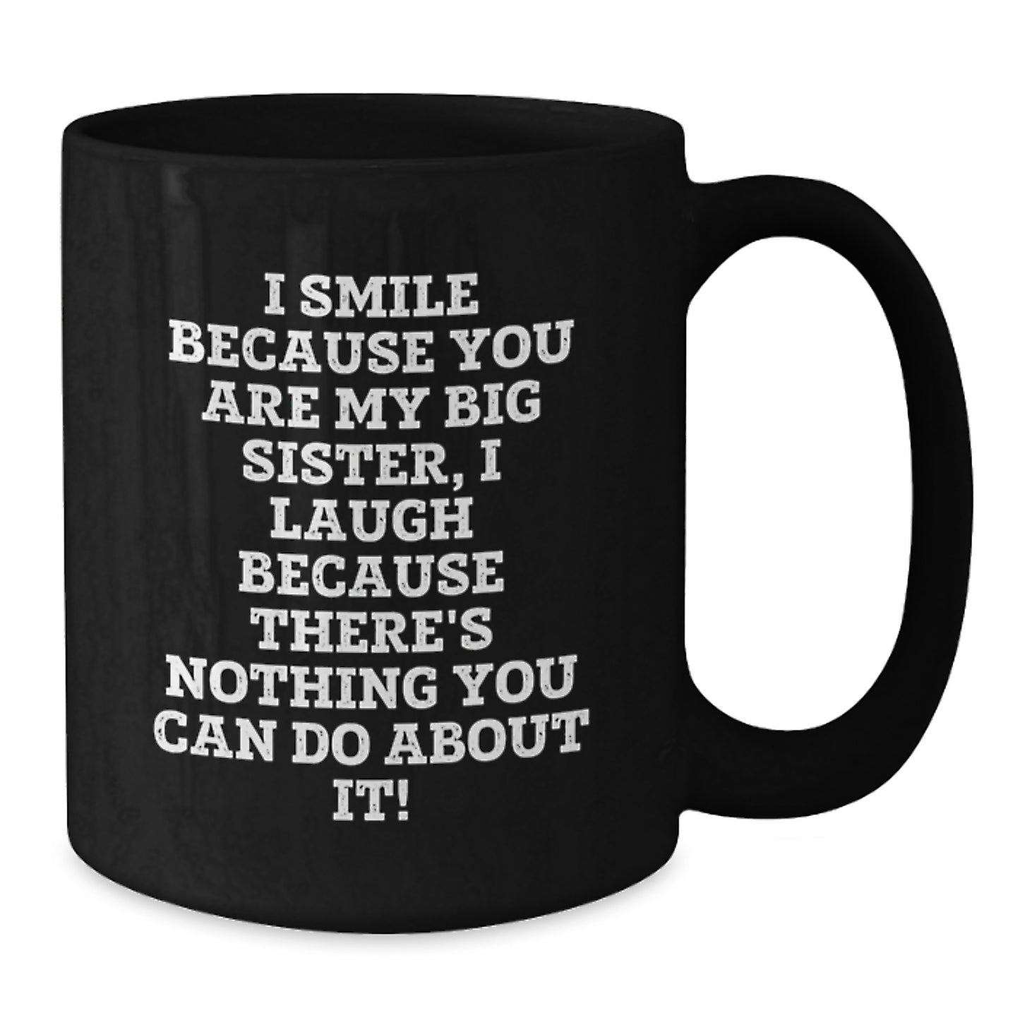 Funny Big Sister Gifts from Mom, Unique Black Coffee Mugs for Big Sister, I Smile Because You Are My Big Sister - Additional