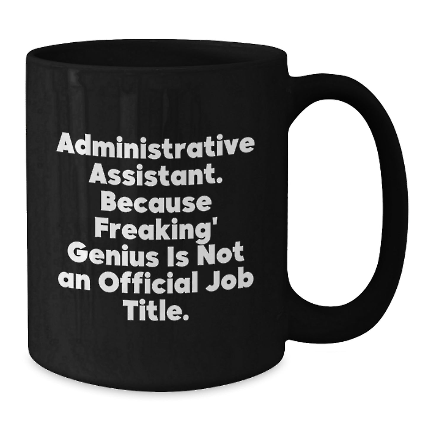 Administrative Assistant Gifts from Friends, Unique Black Coffee Mugs for Men, Funny Quote 'Administrative Assistant. Because Freaking' genius Is Not An Official Job Title.' - Additional