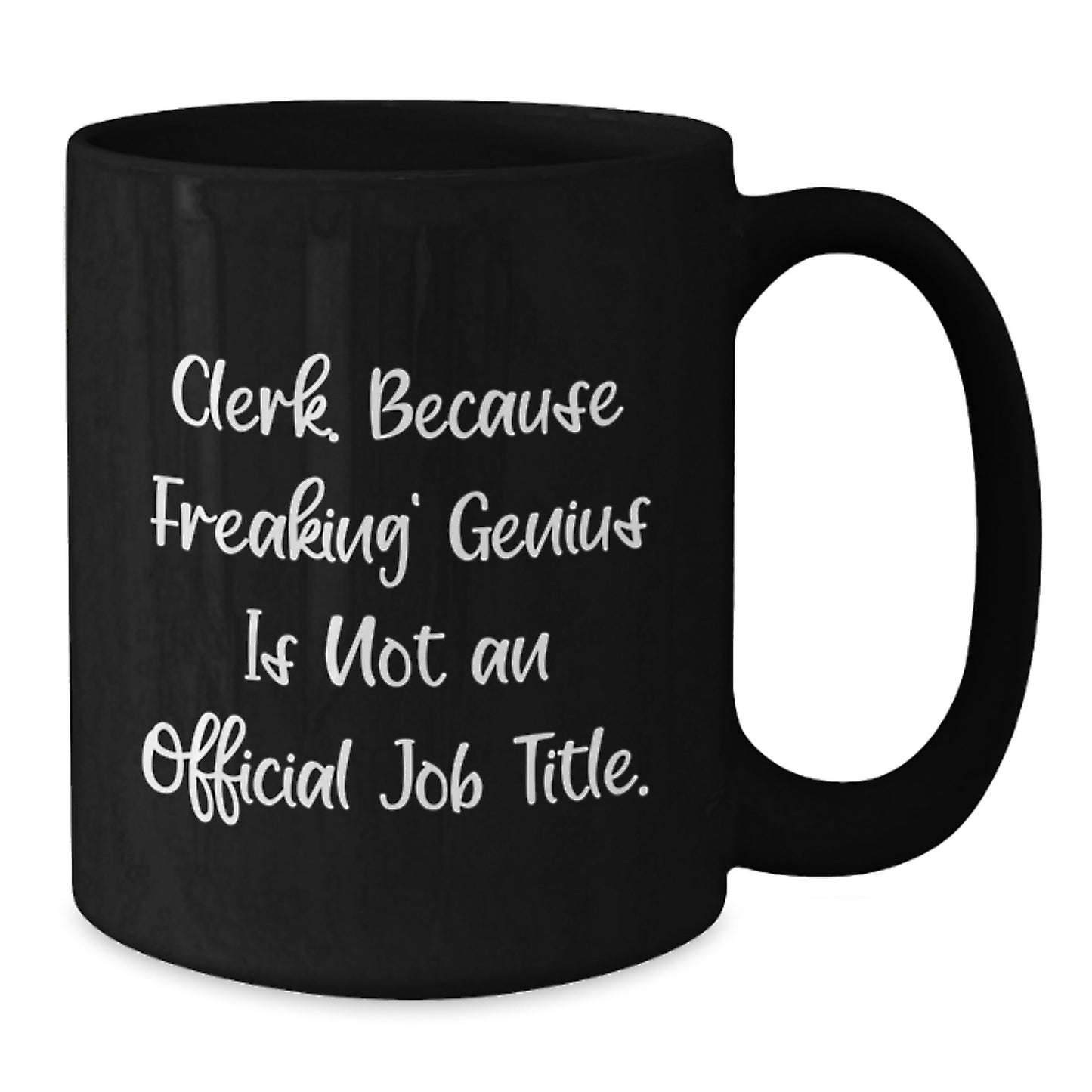 Funny Clerk Gifts from Friends and Family - Clerk Black Coffee Mug, Because Freaking' genius Is Not An Official Job Title. - Birthday Unique Presents - Additional