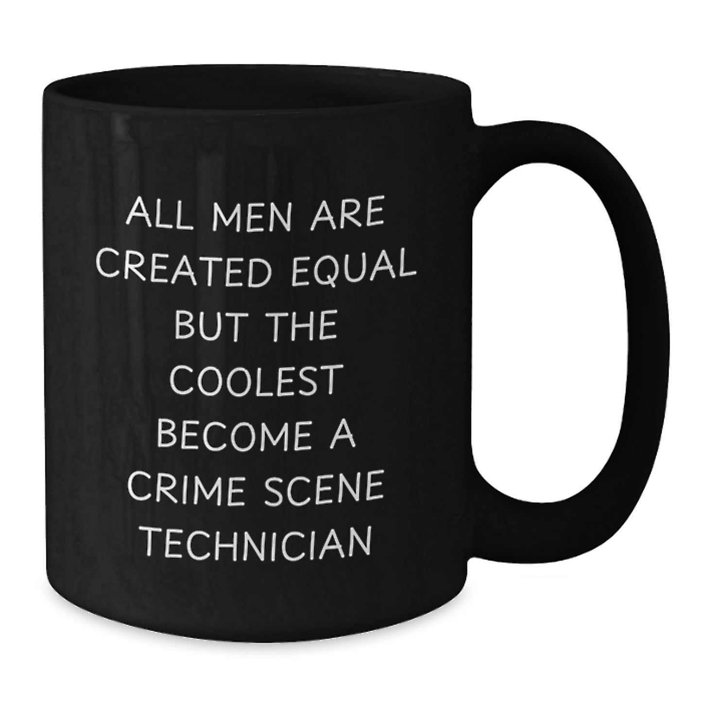 Crime Scene Technician Mug Gifts from Friends and Family, Graduation Unique Treasures, Funny Quote 'All Men Are Created Equal But The Coolest Become A Crime Scene Technician' - Additional
