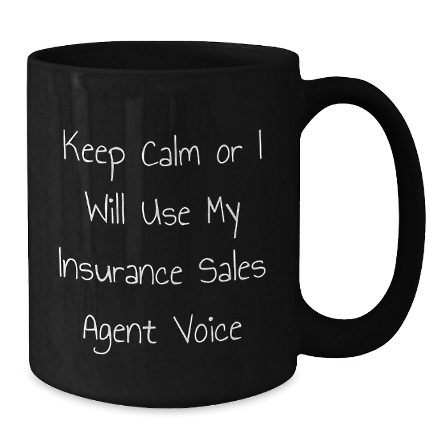 Insurance Sales Agent Humor Gifts from Friends for Graduation Unique Black Coffee Mug - Keep Calm Or I Will Use My Insurance Sales Agent Voice - Additional