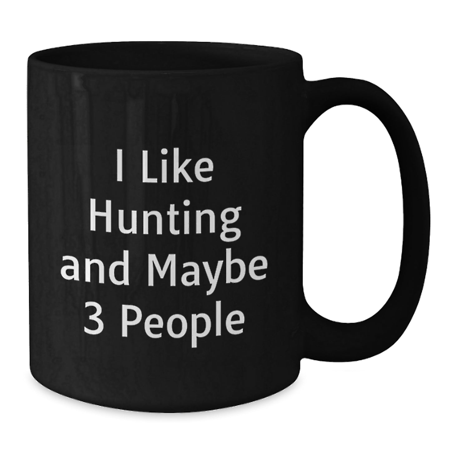 Funny Hunting Quotes Black Coffee Mugs for Men, Gifts from Friends to Hunting Lovers on Christmas, 11oz or 15oz Ceramic Mug, Microwave and Dishwasher Safe - Additional