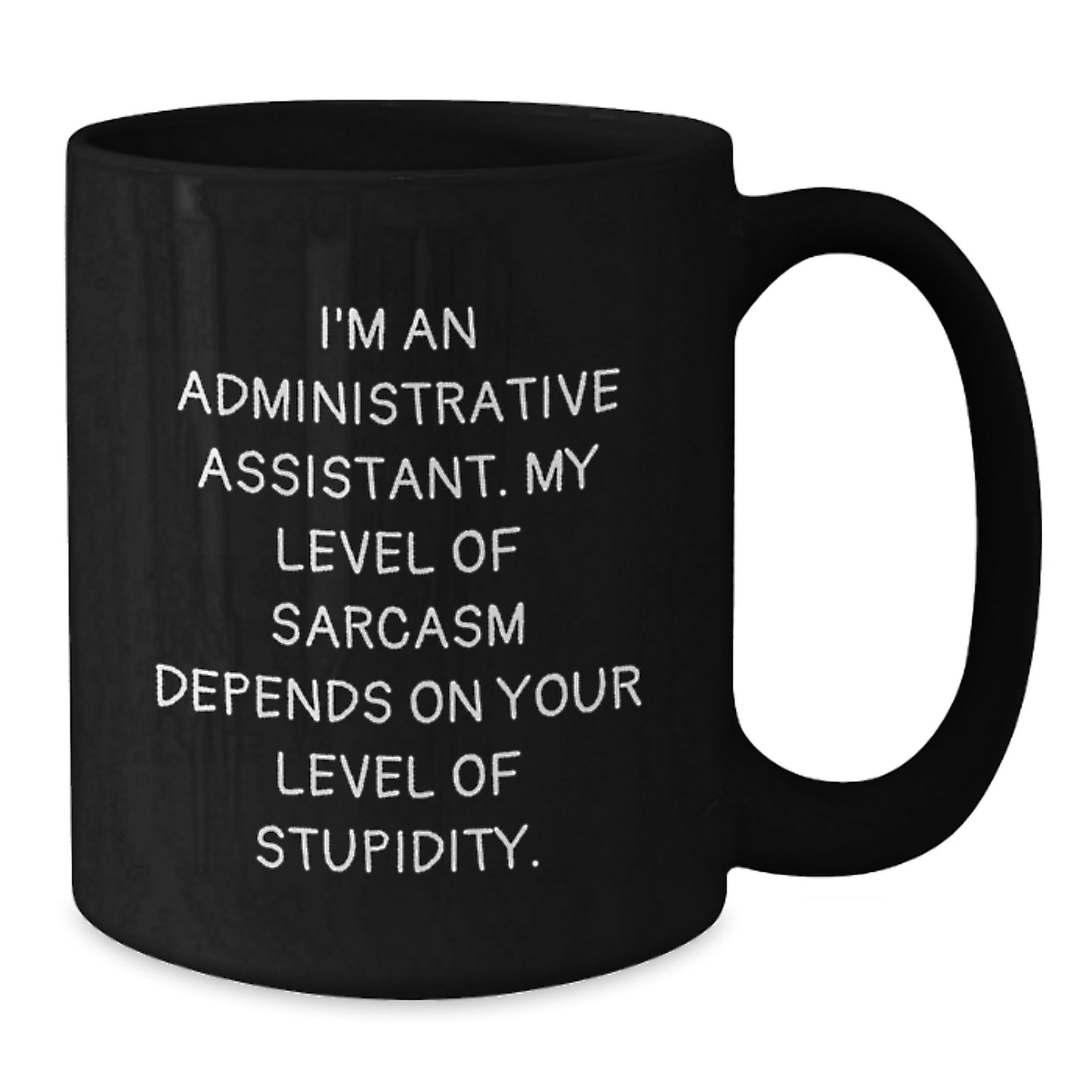 Sarcastic Administrative Assistant Black Coffee Mug, Funny Gifts from Friends for Administrative Assistant Graduation - Additional