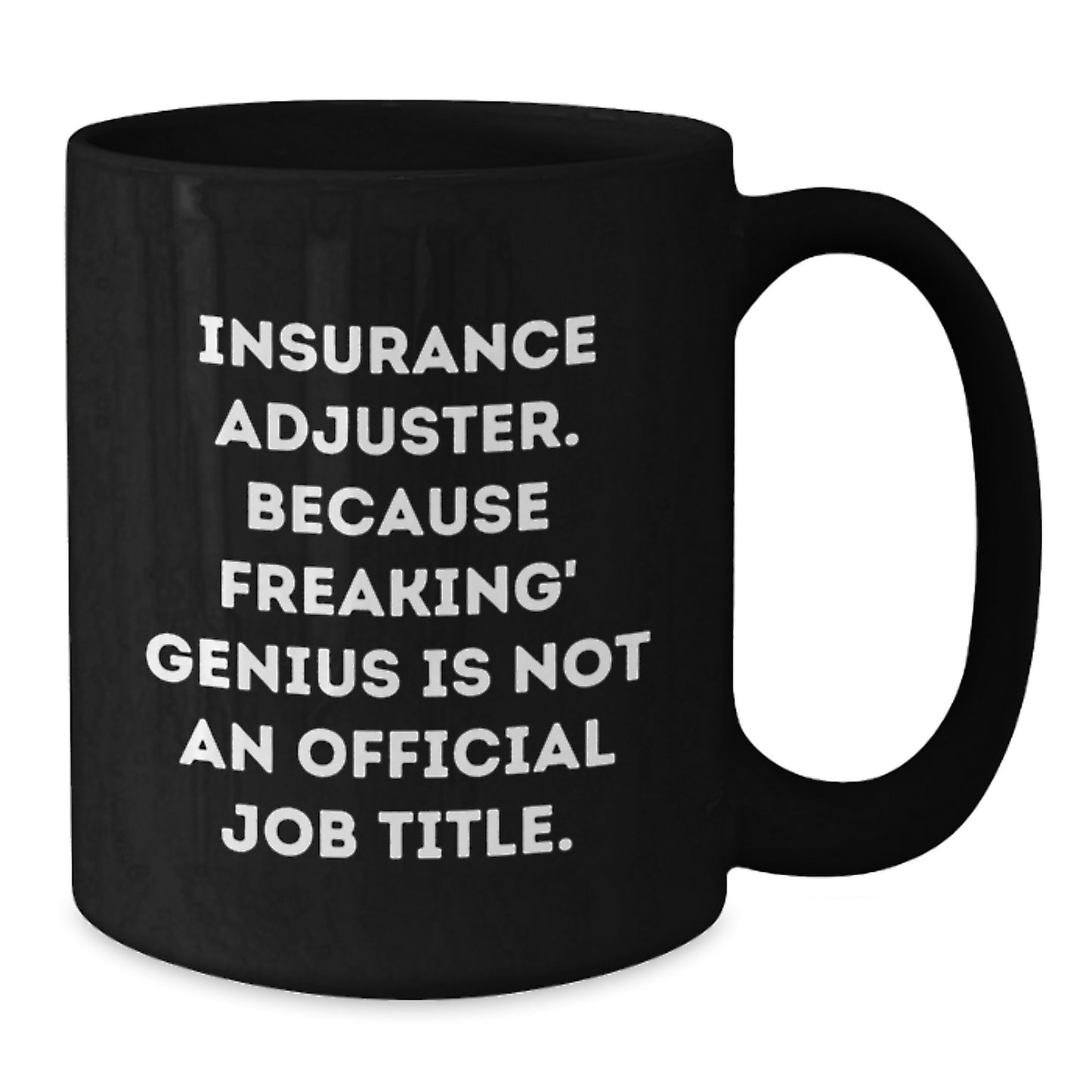 Funny Insurance Adjuster Gifts for Christmas - Black Coffee Mug - 'Insurance Adjuster. Because Freaking' genius Is Not An Official Job Title.' - Additional