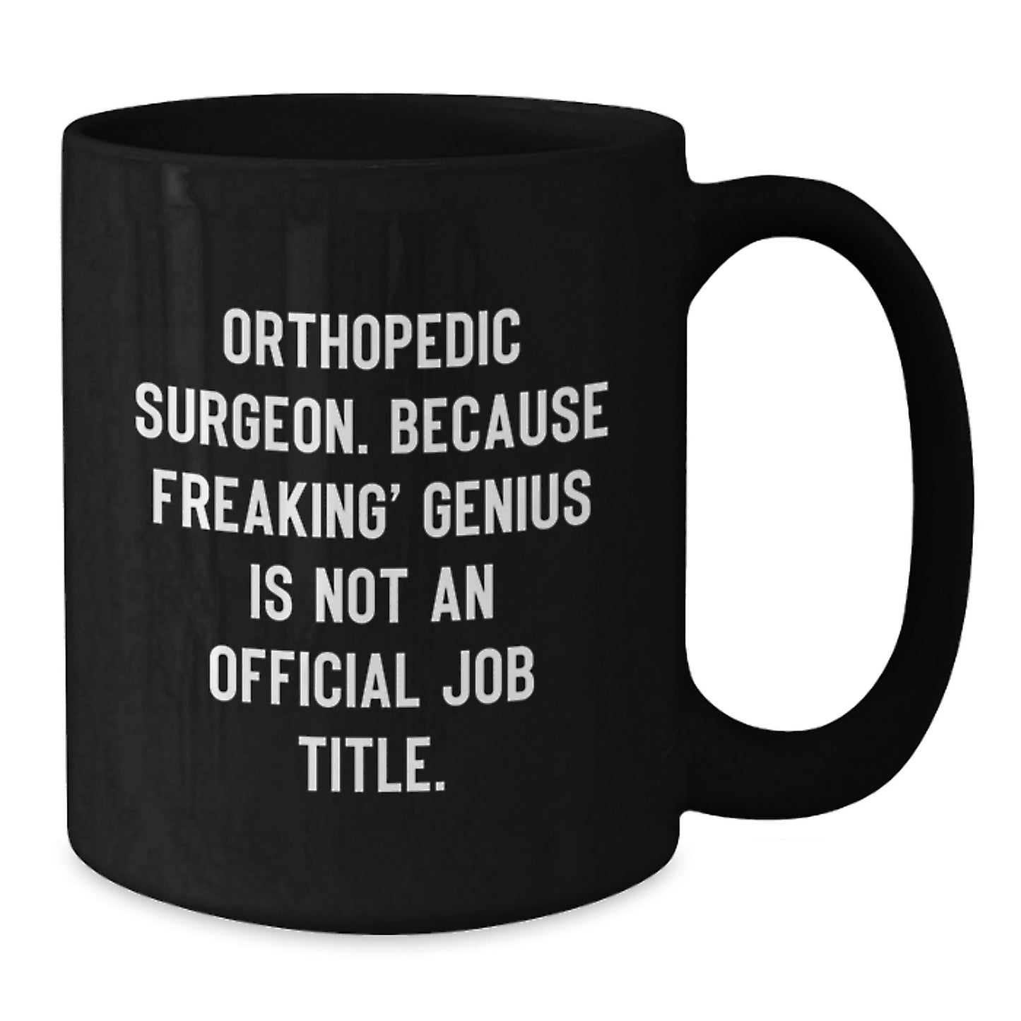 Orthopedic Surgeon Humor Gifts from Friends Birthday Unique Orthopedic Surgeon Mugs, Funny Black Coffee Mug for Men Women Orthopedic Surgeon - Additional