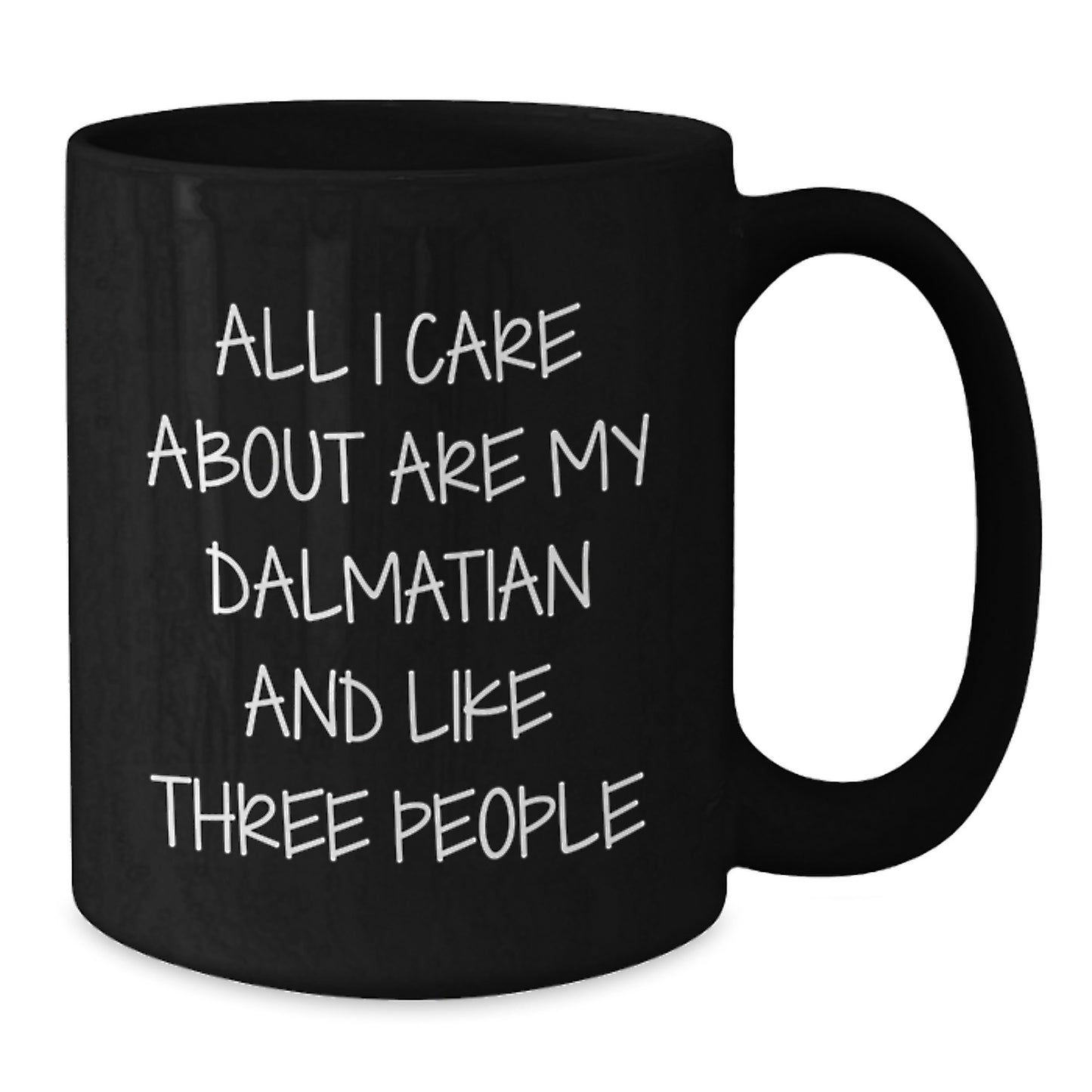 Dalmatian Dog Lovers Funny Gifts from Friends and Family - 'All I Care About Are My Dalmatian' Black Coffee Mug for Birthday - Additional