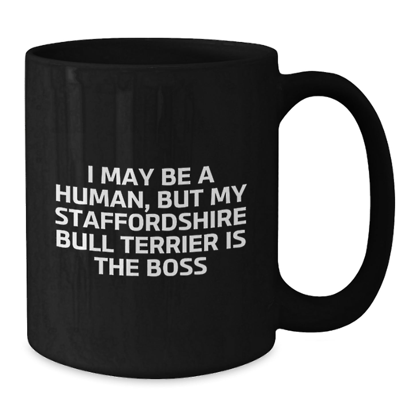 Funny Staffordshire Bull Terrier Dog Gifts for Men, Unique Birthday Mug, 'I May Be A Human, But My Staffordshire Bull Terrier Is The Boss' - Additional