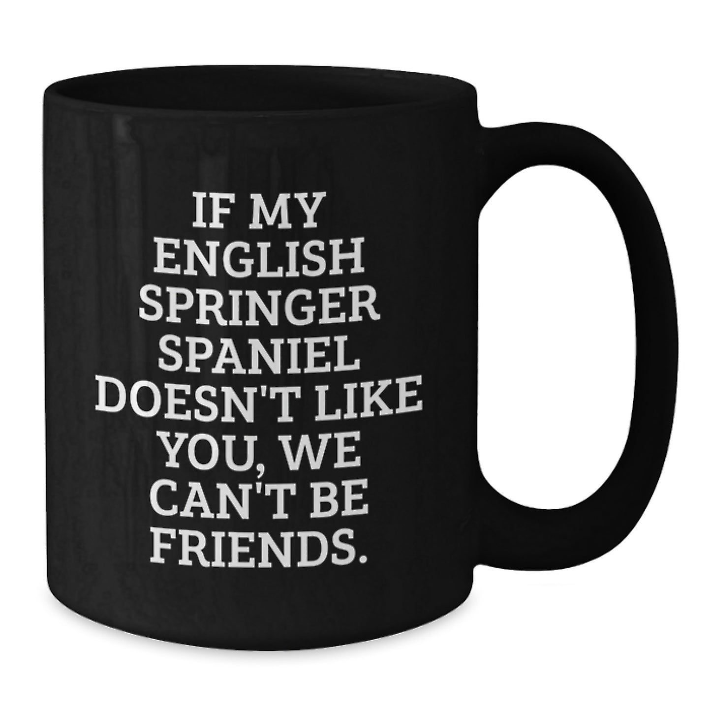 Funny English Springer Spaniel Dog Birthday Unique Gifts from Friends for English Springer Spaniel Dog Owners Black Coffee Mug - Additional
