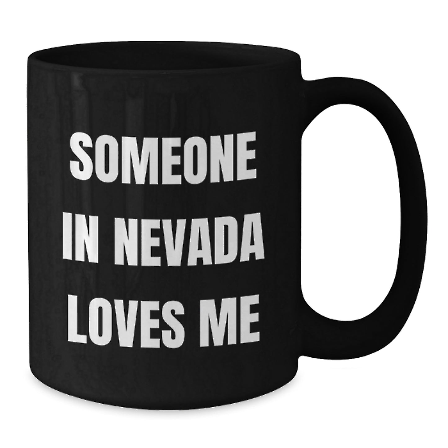 Nevada Funny Quote Black Coffee Mug Gifts from Friends to Someone in Nevada Loves Me Birthday Unique Gifts - Additional
