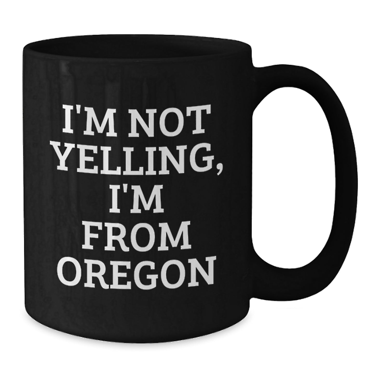 Funny Oregon Quotes Gifts for Men from Oregon, I'm Not Yelling, I'm From Oregon Black Coffee Mug, Birthday Unique Gifts from Family to Friends - Additional