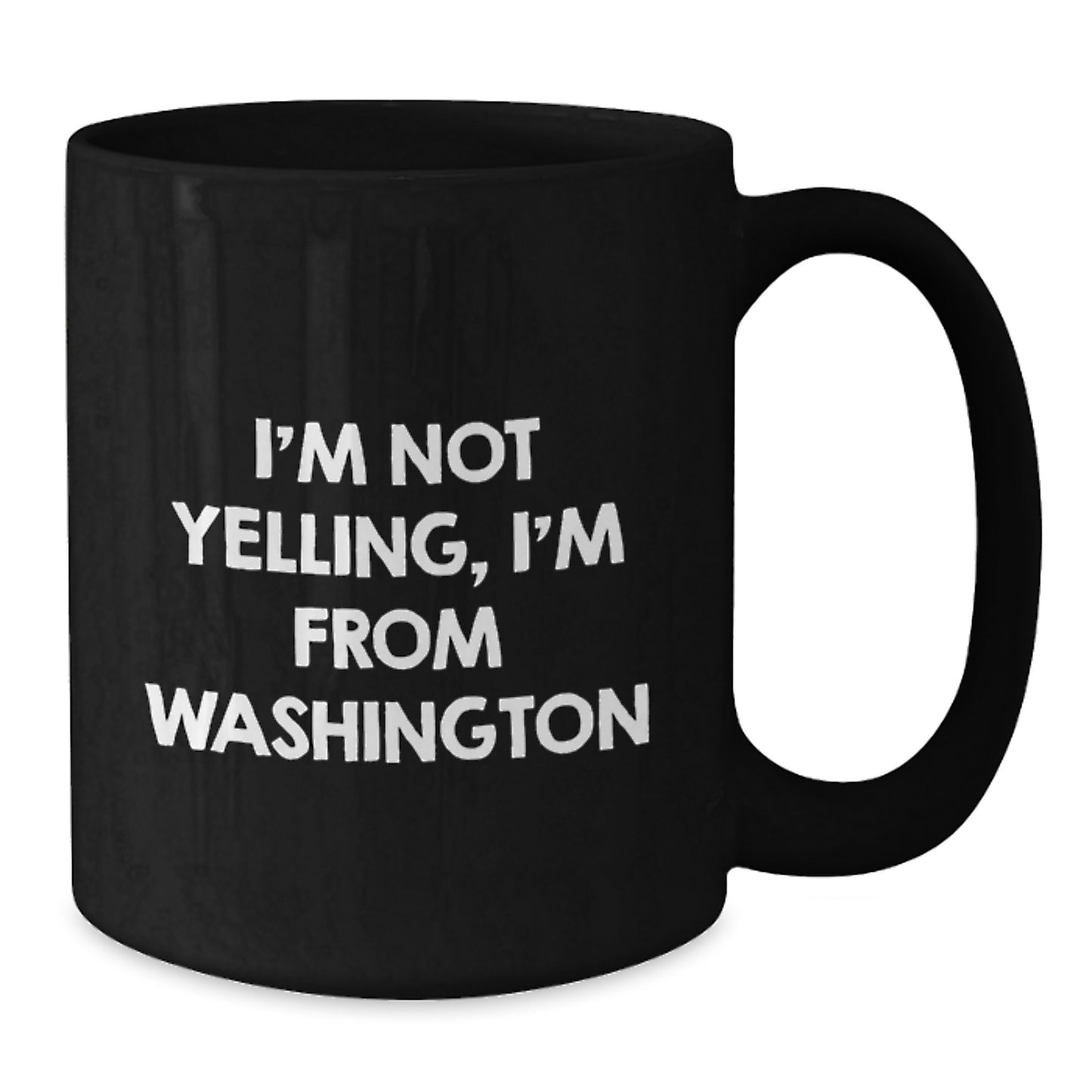 Washington Humor Gifts from Friends, Funny Black Coffee Mugs for Birthday, I'm Not Yelling, I'm From Washington, Washington Gifts for Men and Women - Additional