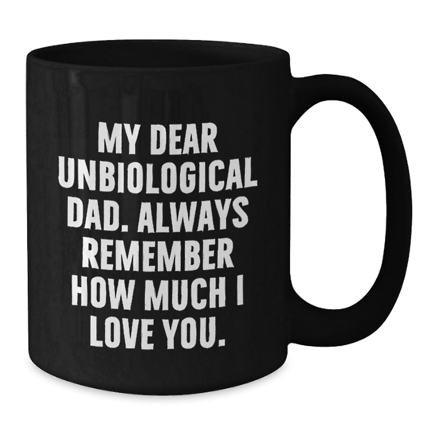 Funny Unbiological Dad Gifts from Men to Unbiological Dad Black Coffee Mug - My Dear Unbiological Dad Gifts for Unbiological Dad Christmas Unique - Additional