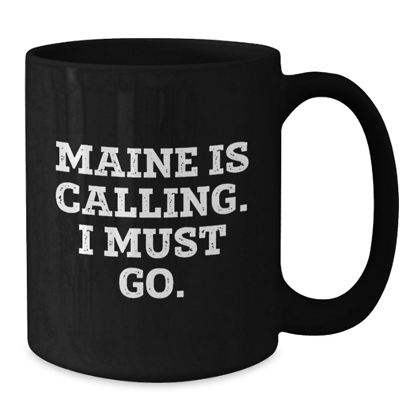 Maine Calling Funny Black Coffee Mugs Gifts for Men Women Friends Family - 'Maine Is Calling. I Must Go.' Birthday Unique Gifts from Maine - Additional