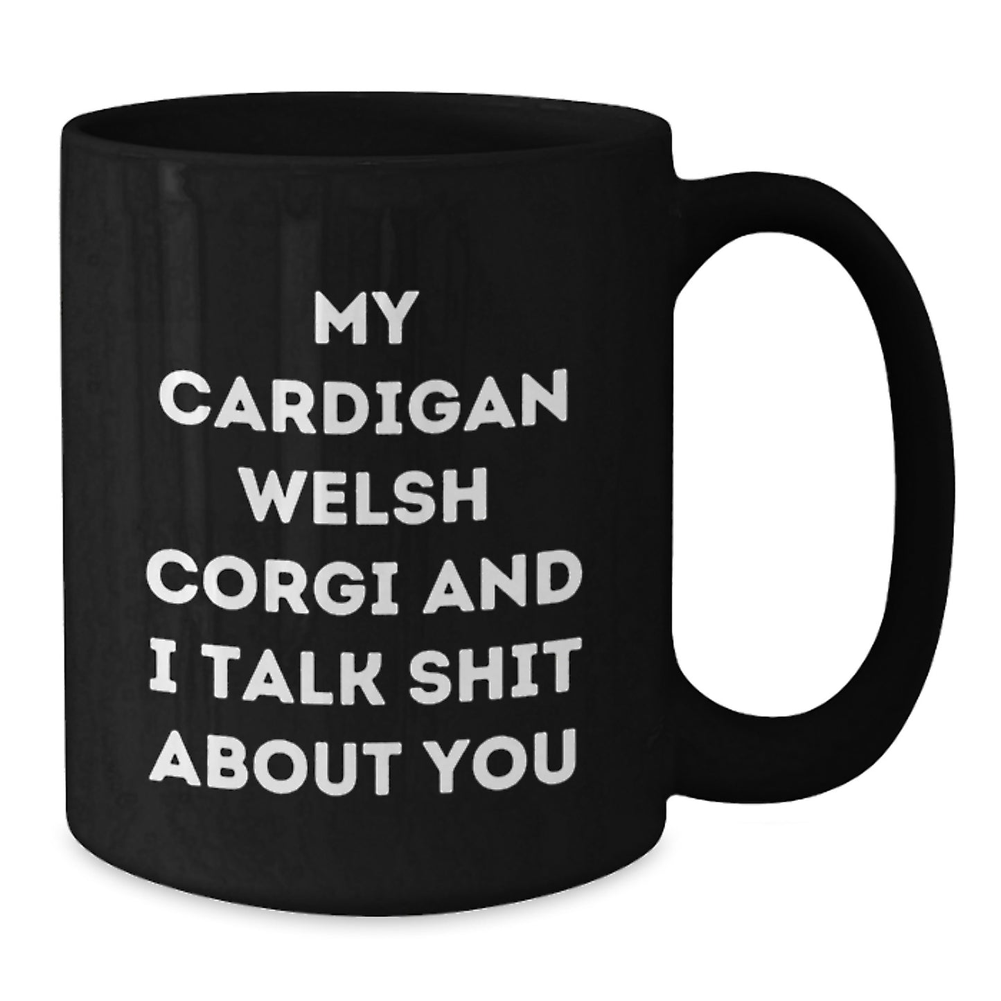Funny Cardigan Welsh Corgi Dog Quotes Black Coffee Mugs Gifts from Men to Cardigan Welsh Corgi Dog Lovers for Father's Day - Additional