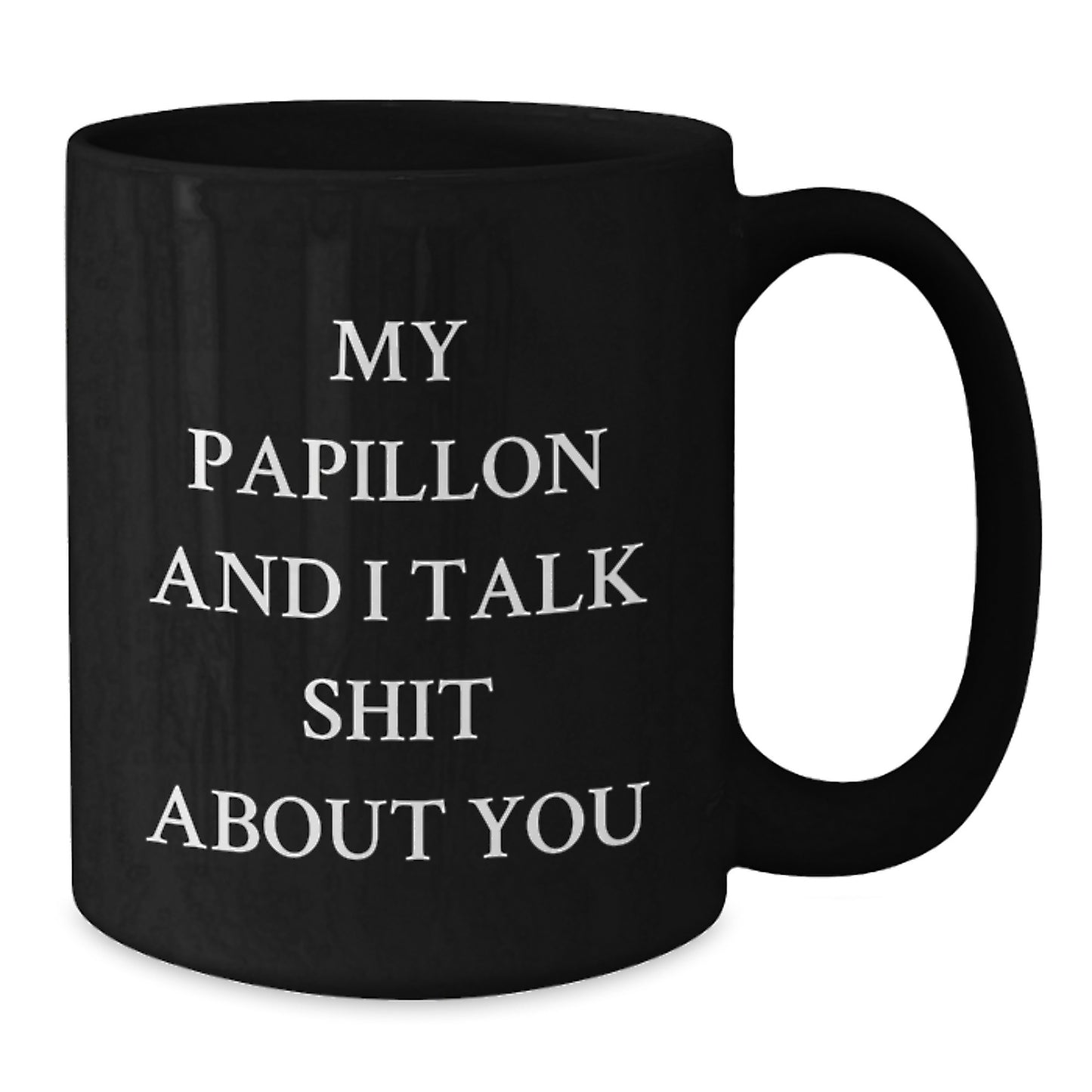 Funny Papillon Dog Lover Black Coffee Mug Gifts from Men for Dad Father's Day Unique Funny Quote - Additional
