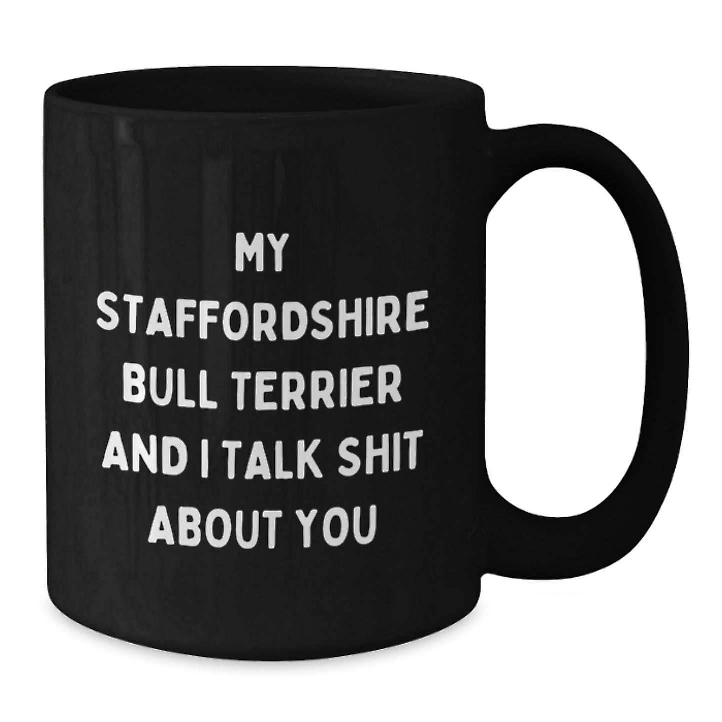 Funny Staffordshire Bull Terrier Dog Quotes Gifts for Men Women Friends - Staffordshire Bull Terrier Dog Lover Black Coffee Mug - Gifts from Friends Family - Additional