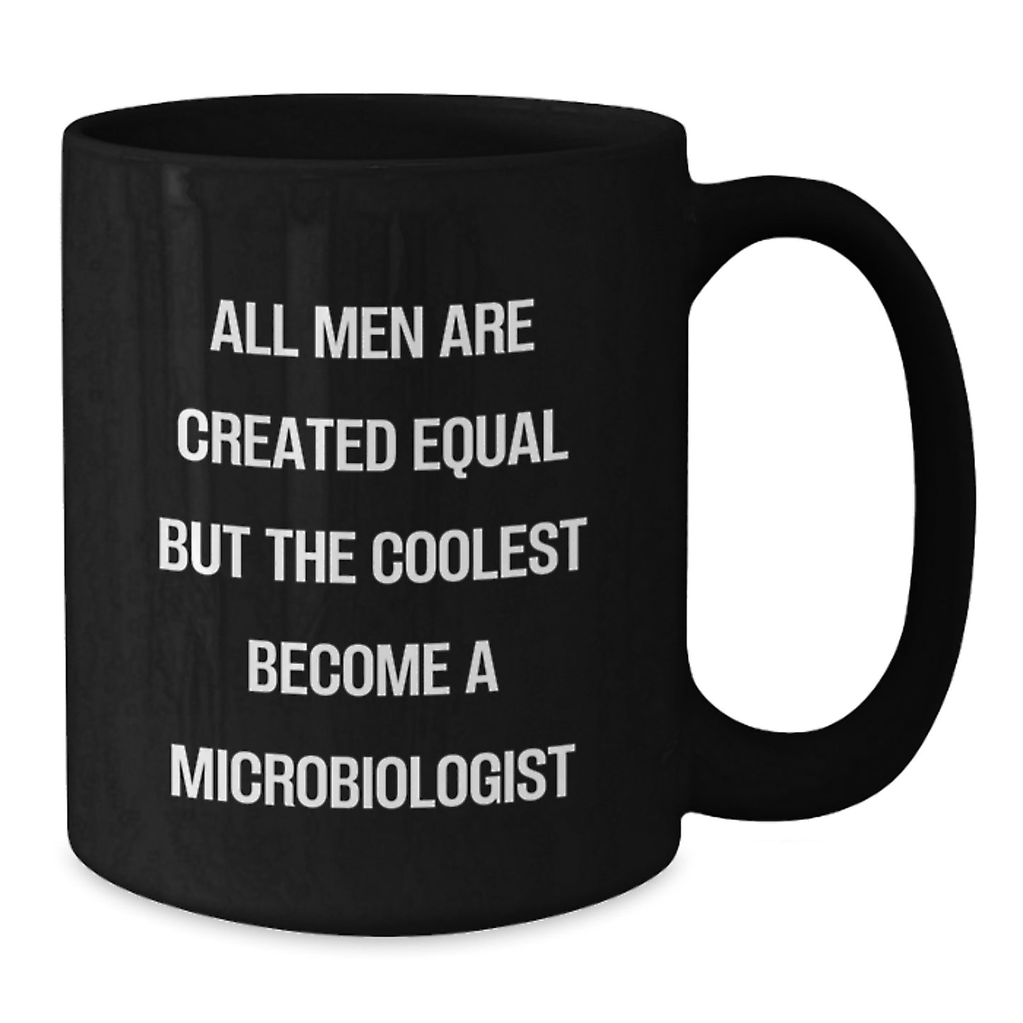 Funny Microbiologist Gifts from Men Valentine's Unique Black Coffee Mugs for Microbiologists - All Men Are Created Equal But The Coolest Become A Microbiologist - Additional