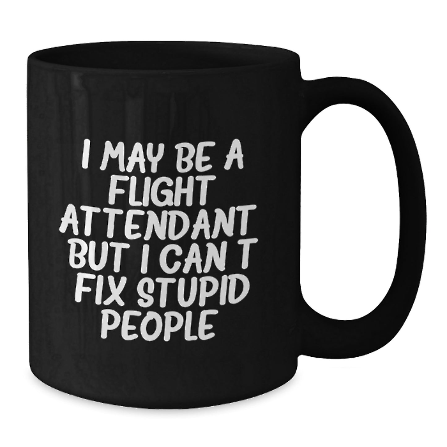 Funny Flight Attendant Gifts from Friends - I May Be a Flight Attendant, But... Black Coffee Mug for Graduation, Suitable for Men or Women - Additional