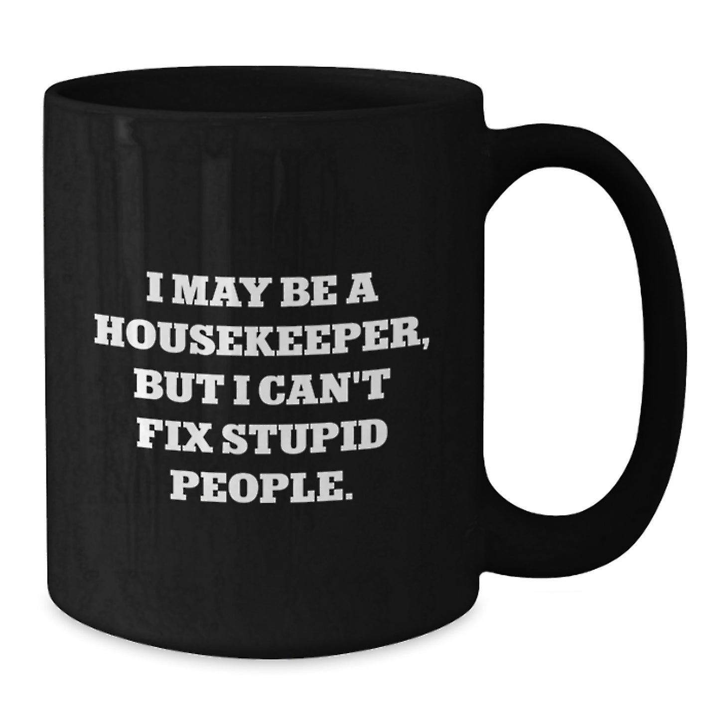 Funny Housekeeper Gifts for Christmas - I May Be A Housekeeper Mug, Black Coffee Mug, Inspirational Quote Gifts from Friends to Family - Additional