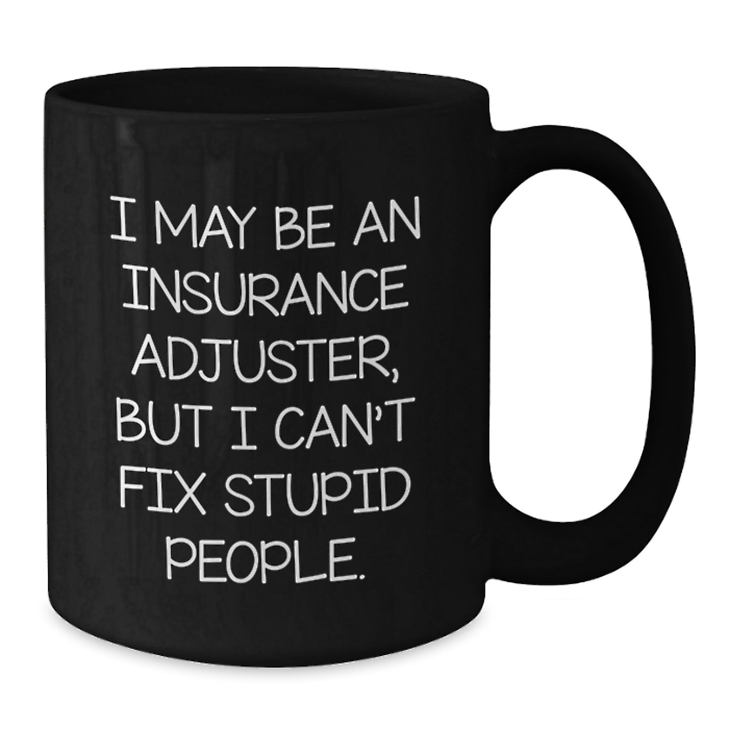 Insurance Adjuster Humor Gifts from Friends to Insurance Adjuster, Funny Quote Black Coffee Mug for Graduation, Gifts for Him, Gifts for Her - Additional
