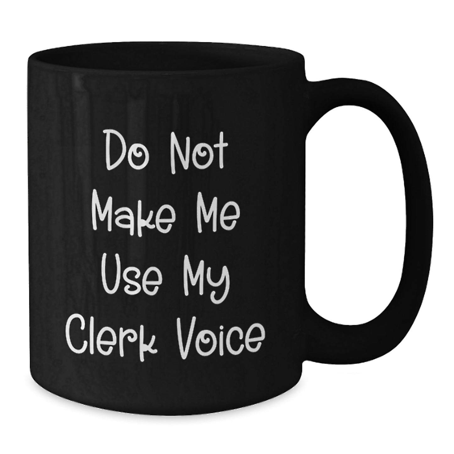 Funny Clerk Gifts, Black Coffee Mugs For Christmas, 'Do Not Make Me Use My Clerk Voice' Quote, Gifts from Friends, Coworkers, Family Members, Clerk Appreciation Gifts - Additional