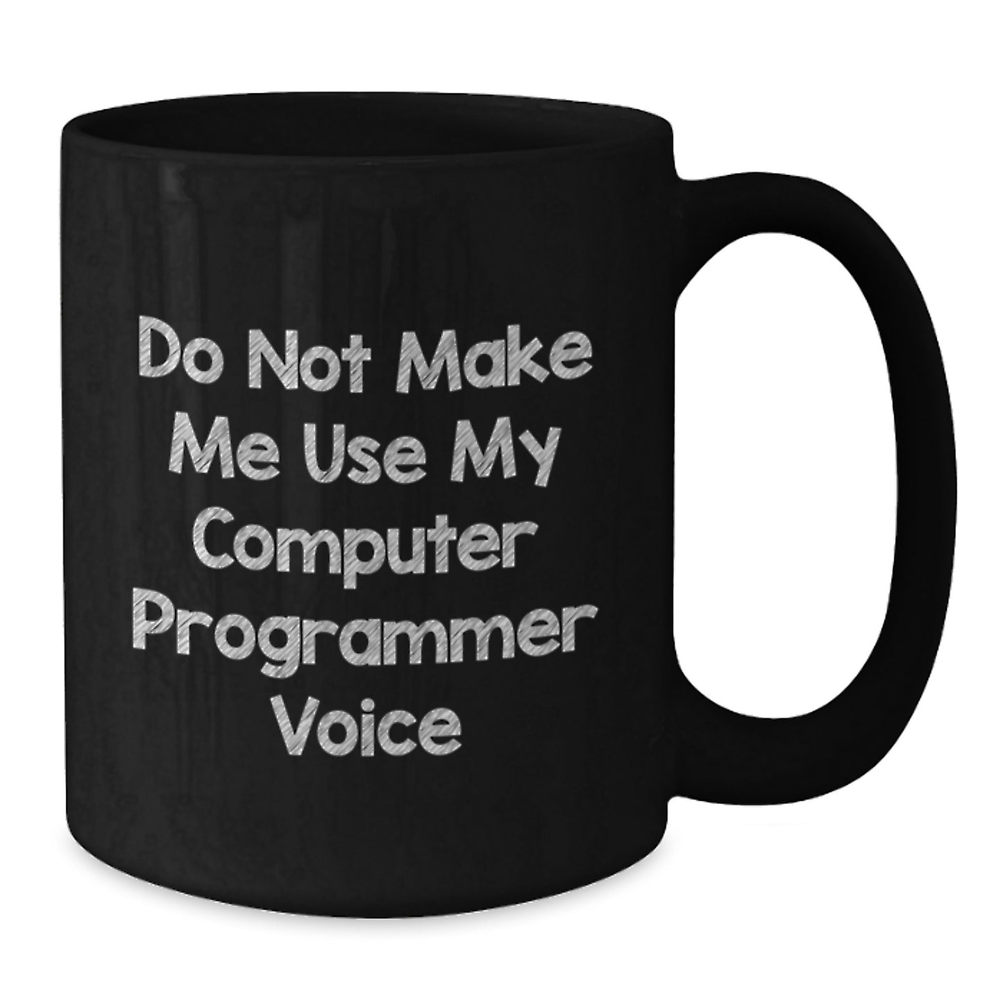 Funny Computer Programmer Gifts for Mom, Unique Black Coffee Mug from Family, Do Not Make Me Use My Computer Programmer Voice - Additional