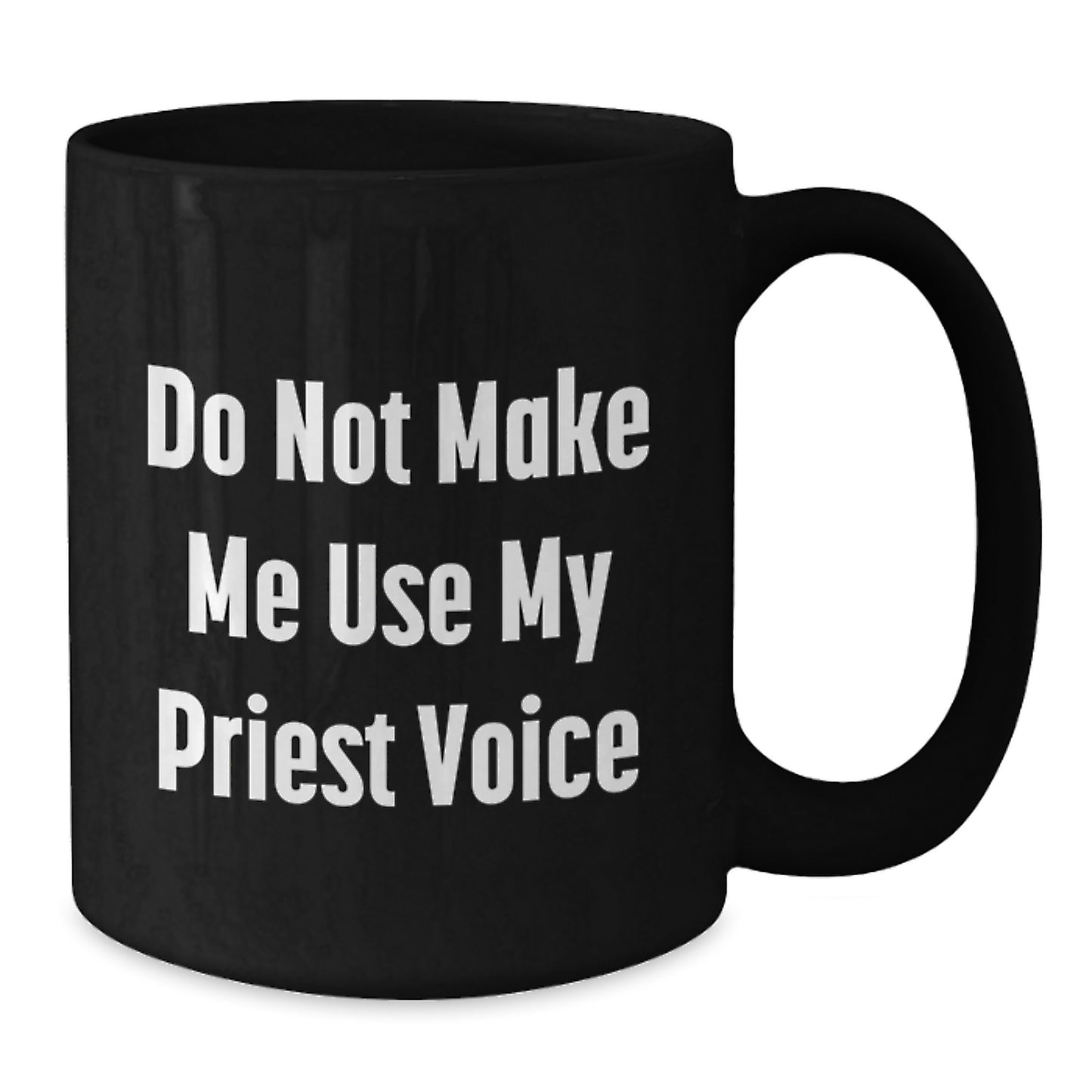 Funny Quote Priest Gifts for Men - Gifts from Friends to Family - Unique Black Coffee Mug for Graduation - Additional