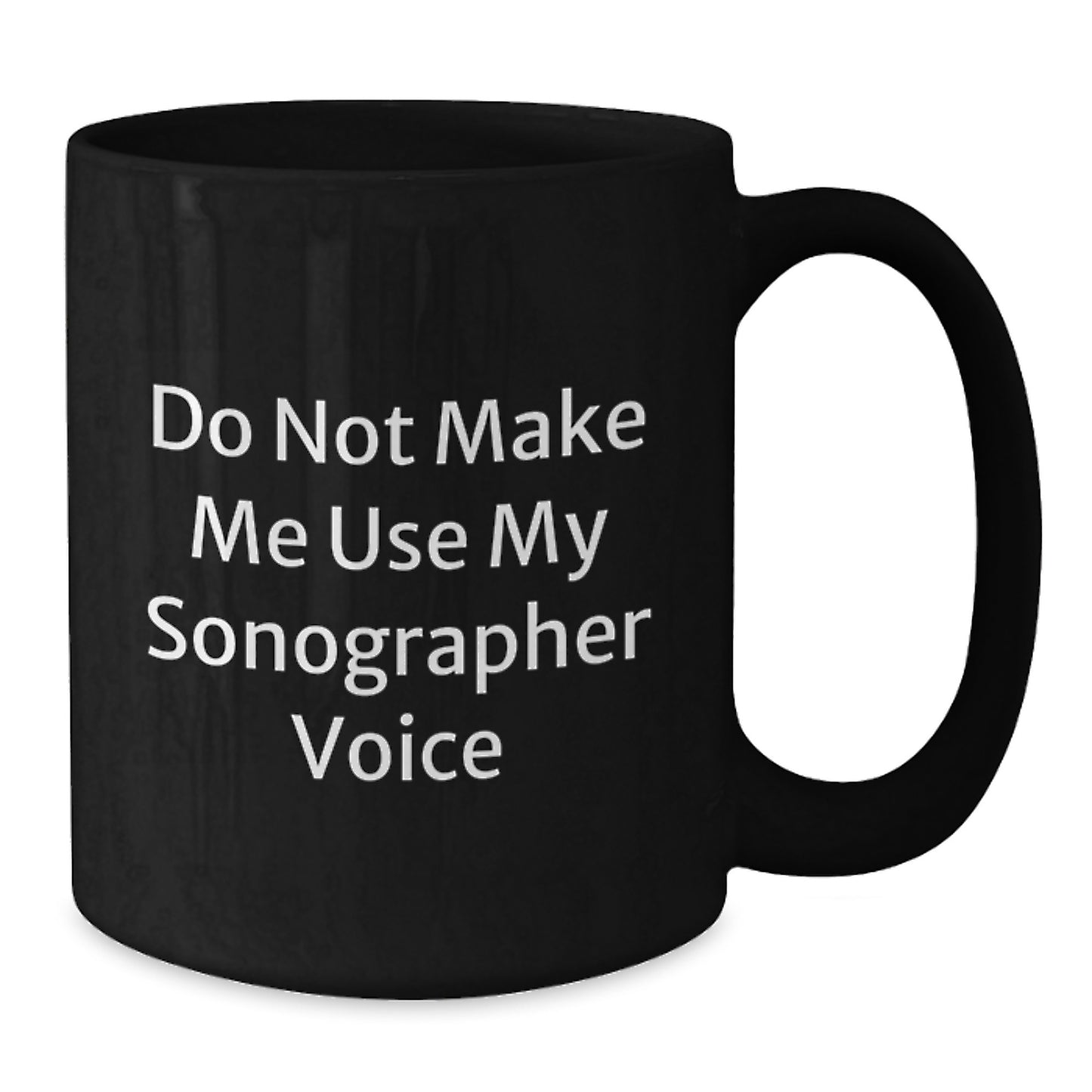 Funny Sonographer Gifts from Friends, Sonographer Black Coffee Mug, 'Do Not Make Me Use My Sonographer Voice', Christmas Unique Gifts for Sonographer - Additional