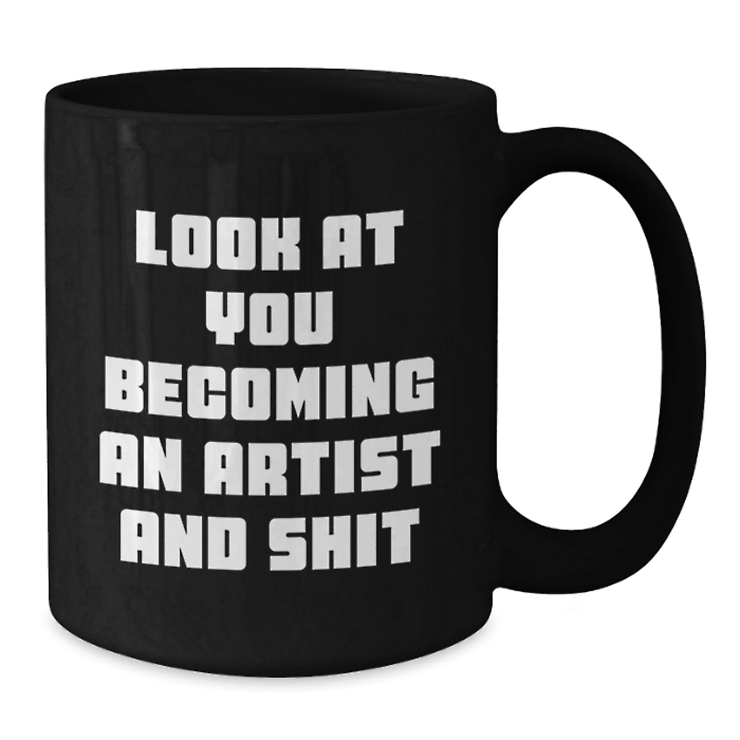 Funny Artist Gifts, Black Coffee Mug for Artist, Look At You Becoming An Artist And Shit Christmas Unique Art Supplies - Additional