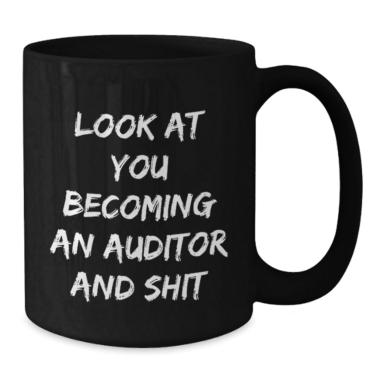 Funny Auditor Gifts for Mom - Black Coffee Mug - Look At You Becoming An Auditor And Shit - Unique Mother's Day Unique Gifts from Daughter to Auditor - Additional