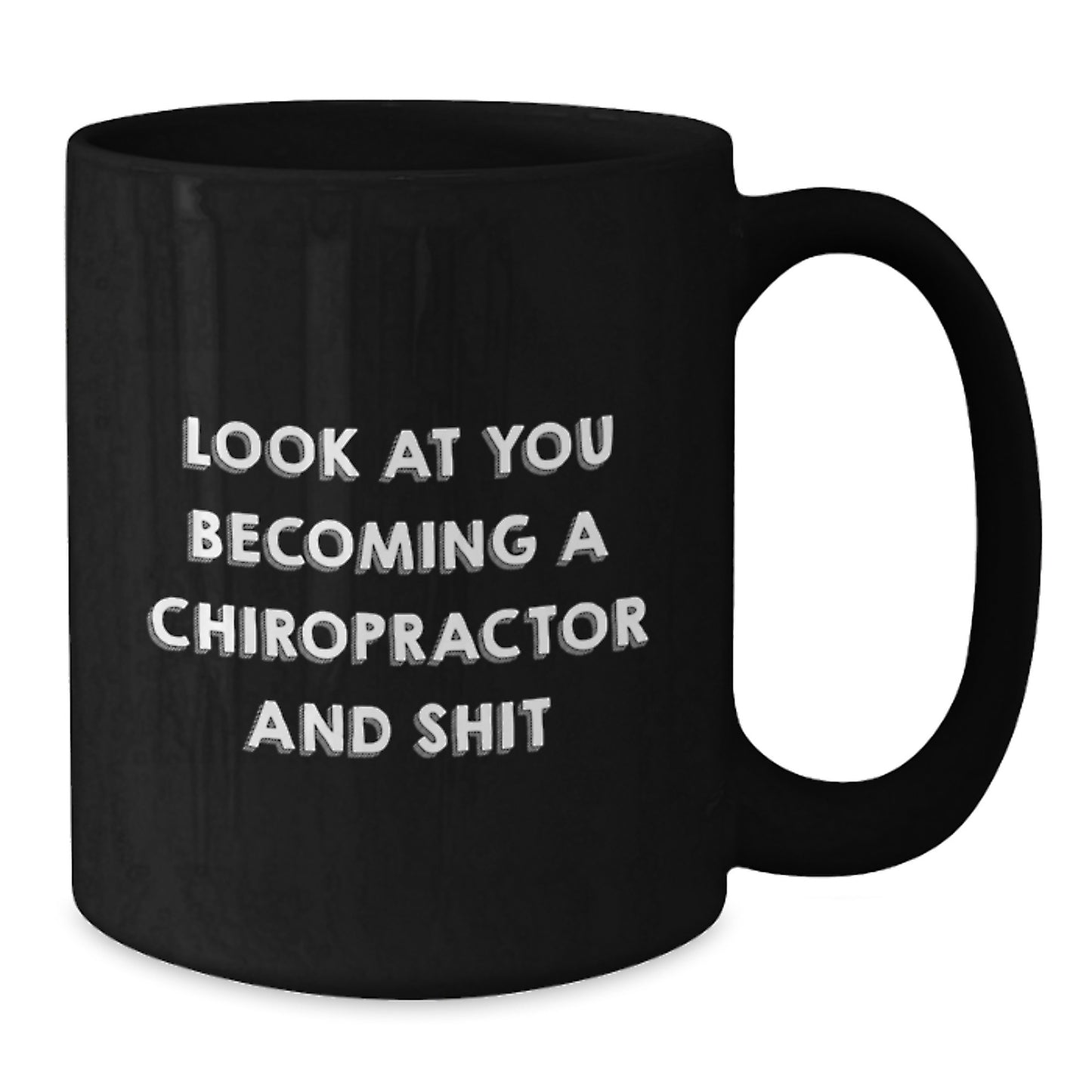 Funny Chiropractor Gifts for Him - Birthday Unique Presents from Friends to Chiropractor Men with Quote 'Look At You Becoming A Chiropractor And Shit' on Black Coffee Mug - Additional