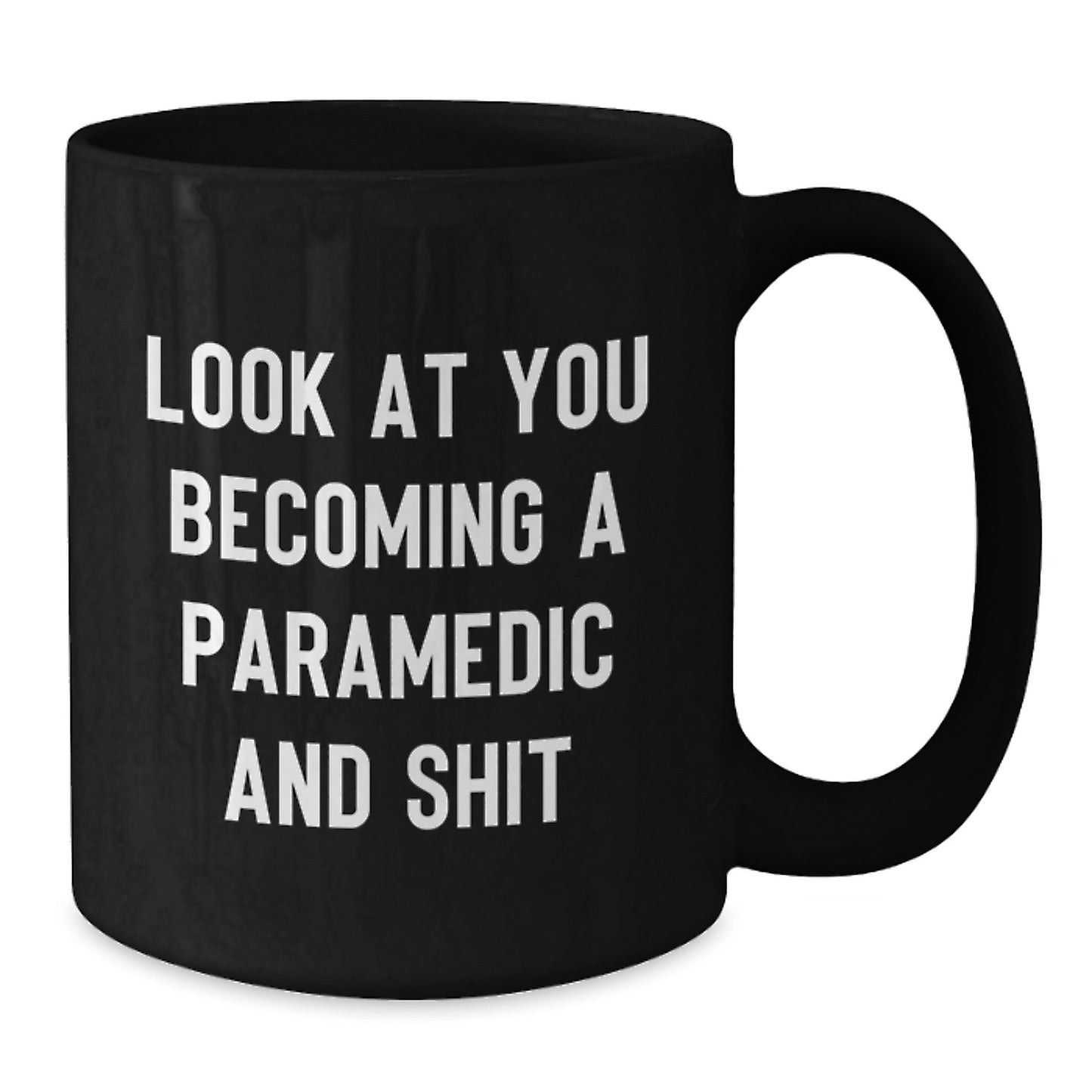 Funny Rescue Worker Christmas Unique Gifts, Gifts from Friends to Rescue Worker, Black Coffee Mug with Funny Quote 'Look At You Becoming A Rescue Worker And Shit' - Additional