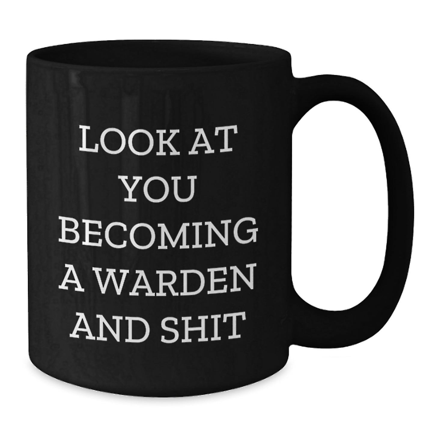 Warden Graduation Gifts - Funny Black Coffee Mug, 'Look At You Becoming A Warden And Shit' - Gifts from Friends, Coworkers, Family - Unique Graduation Mugs for Warden, Men, Women - Additional