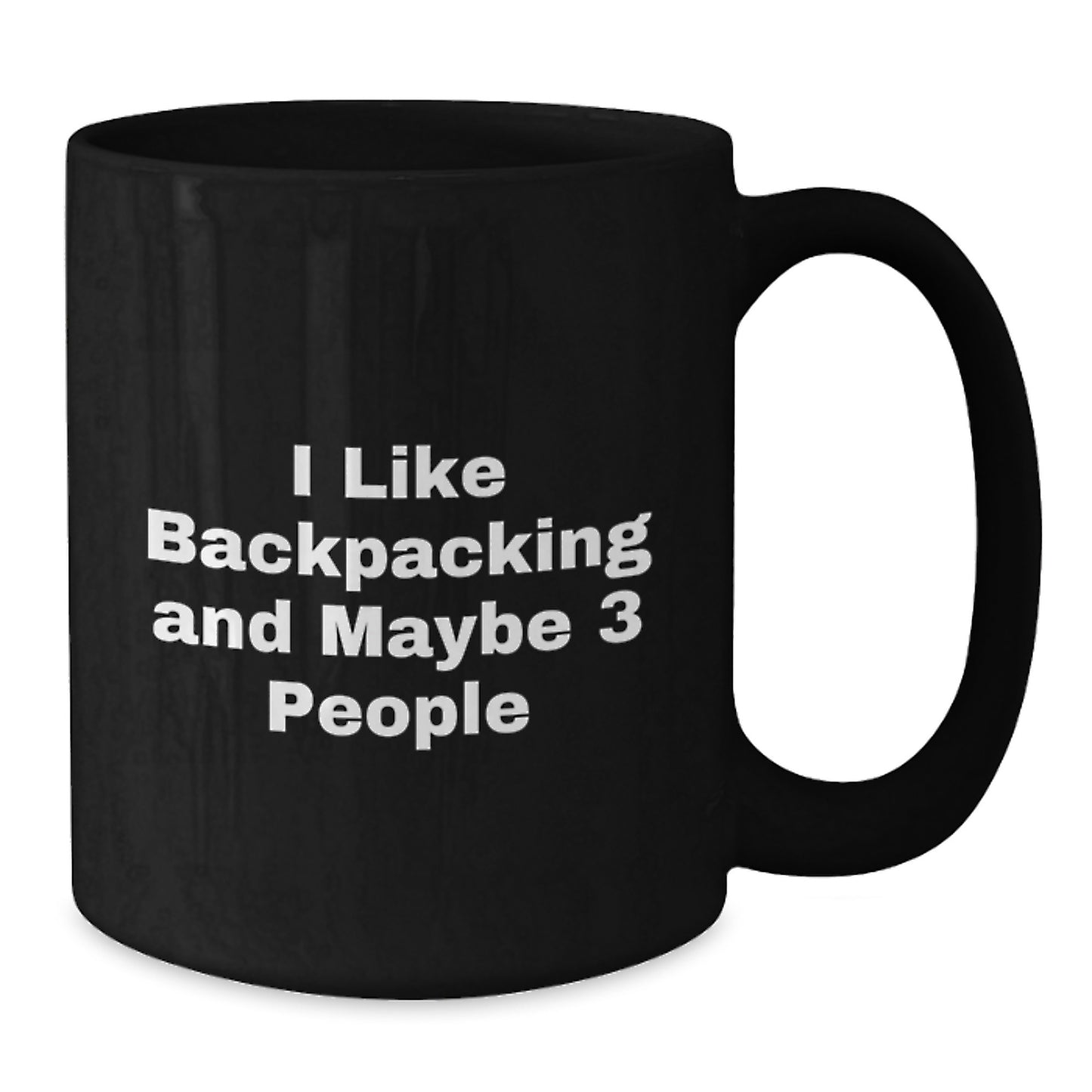 Funny Backpacking Gifts for Men Friends from Family this Christmas Unique Black Coffee Mug I Like Backpacking And Maybe 3 People - Additional