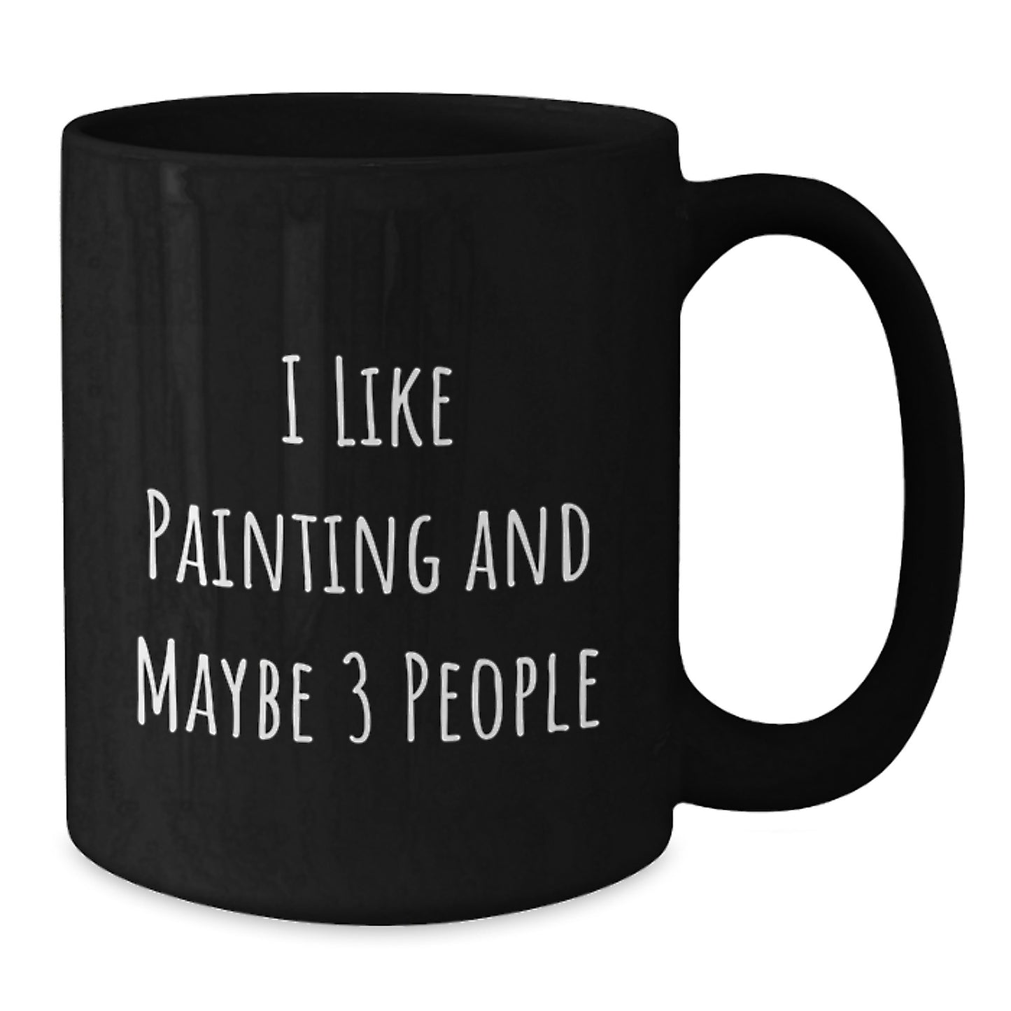 Funny Painting Gifts for Mom - I Like Painting And Maybe 3 People Black Ceramic Coffee Mug - Unique Mother's Day Unique Gift from Family - Additional