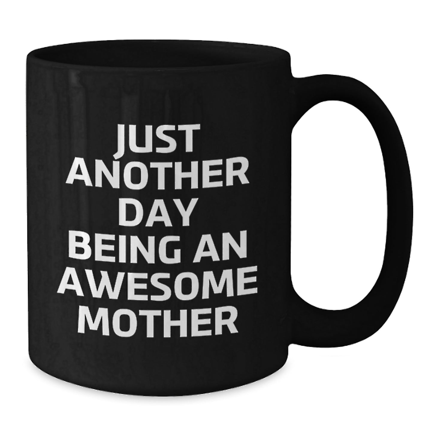 Funny Mother Gifts from Mom - Just Another Day Being An Awesome Mom - 11oz or 15oz Black Coffee Mug for Graduation, Mother's Day, and Everyday Use, Microwave and Dishwasher Safe - Additional