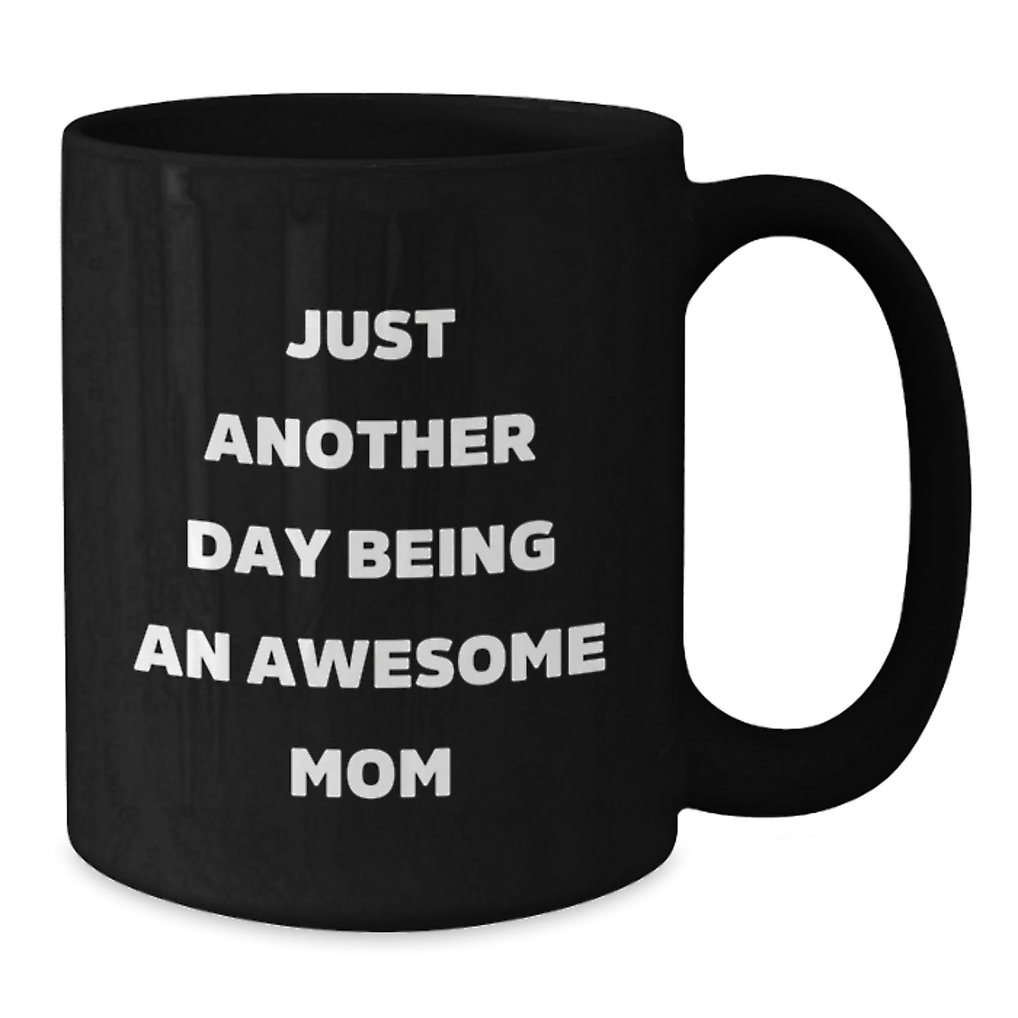 Funny Mom Gifts, Just Another Day Being Awesome Mom Black Coffee Mug, Gift for Mom from Family at Christmas - Additional