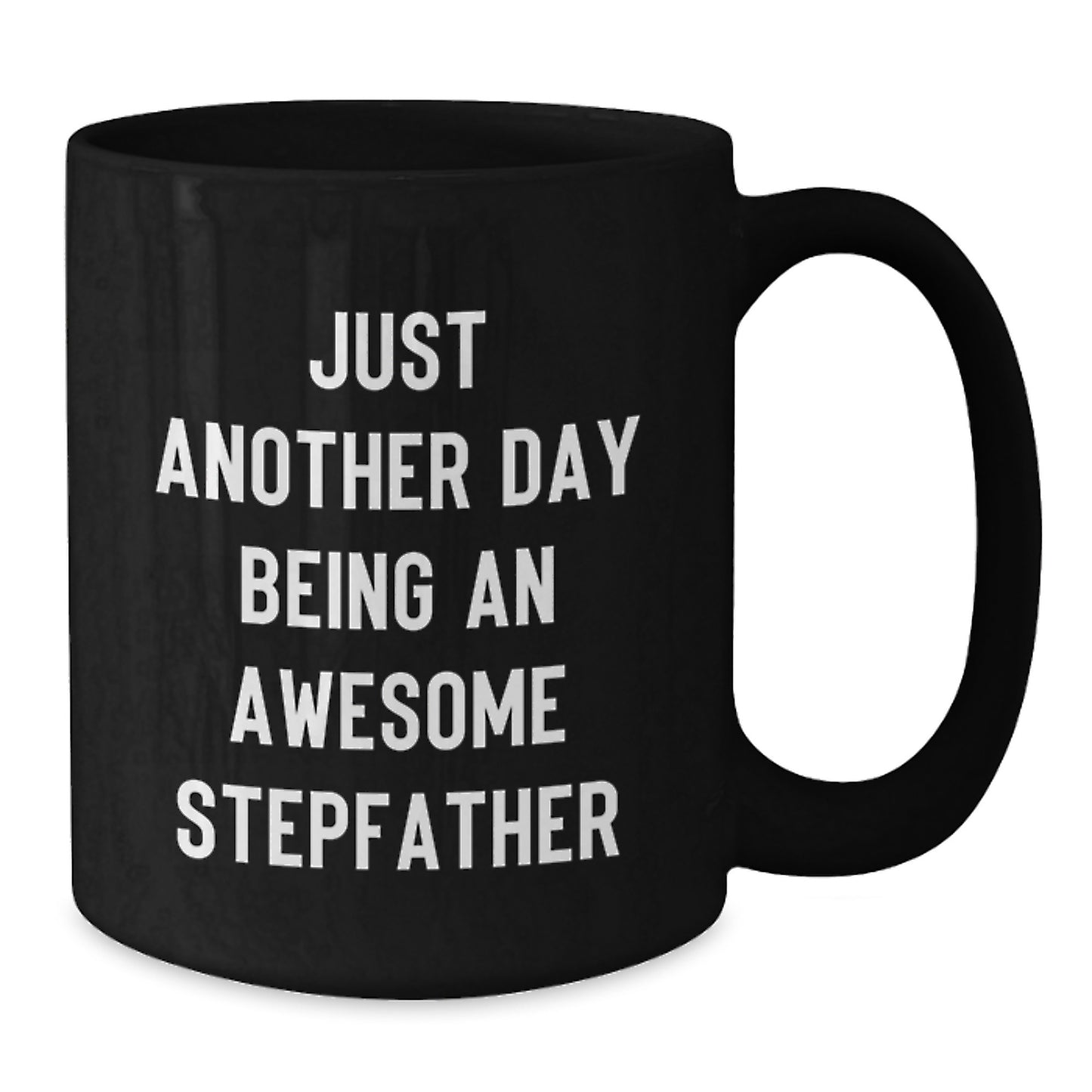 Funny Stepfather Gifts from Men to Their Awesome Stepdad on Christmas Morning - Black Coffee Mug, 'Just Another Day Being' - Additional