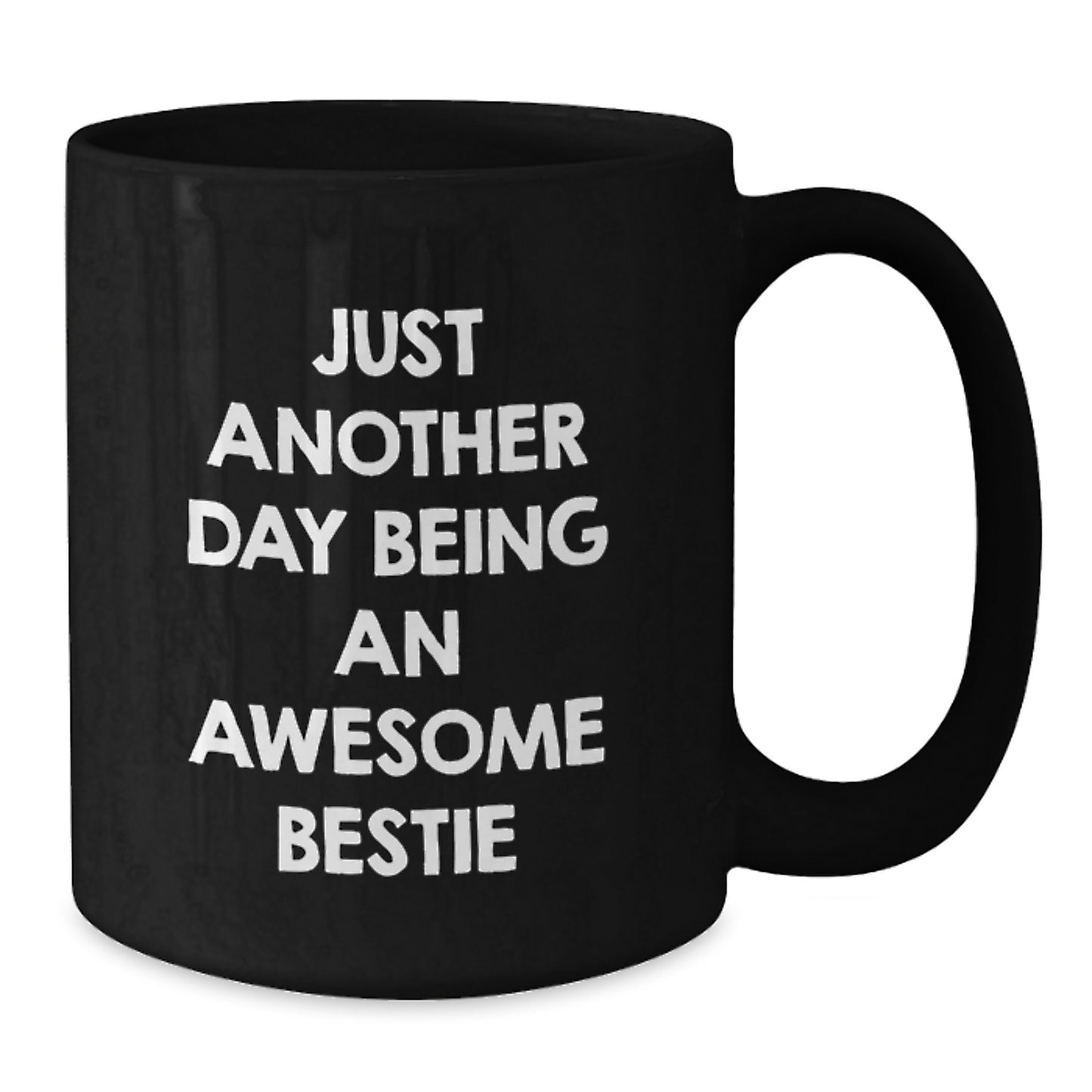 Funny Bestie Gifts, Unique Black Coffee Mug for Bestie, Gifts from Women, Just Another Day Being An Awesome Bestie - Additional