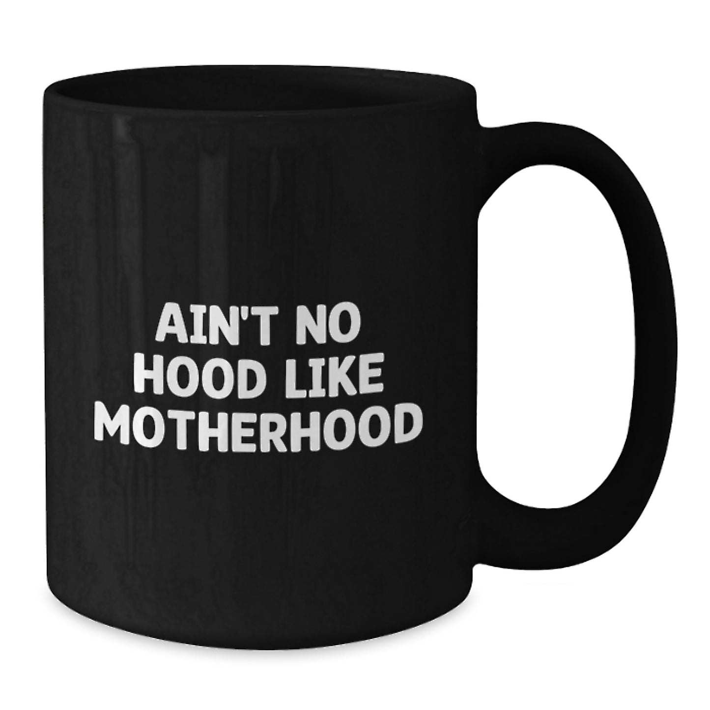 Funny Mom Birthday Unique Gift Idea - 'Ain't No Hood Like Motherhood' Black Coffee Mug for Moms from Family - Additional