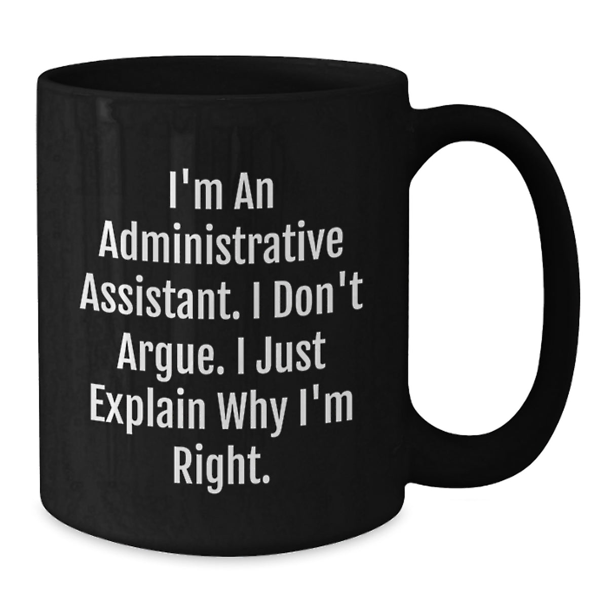 Administrative Assistant Keepsake Gift for Him - I'm Right Quote Mug - Additional